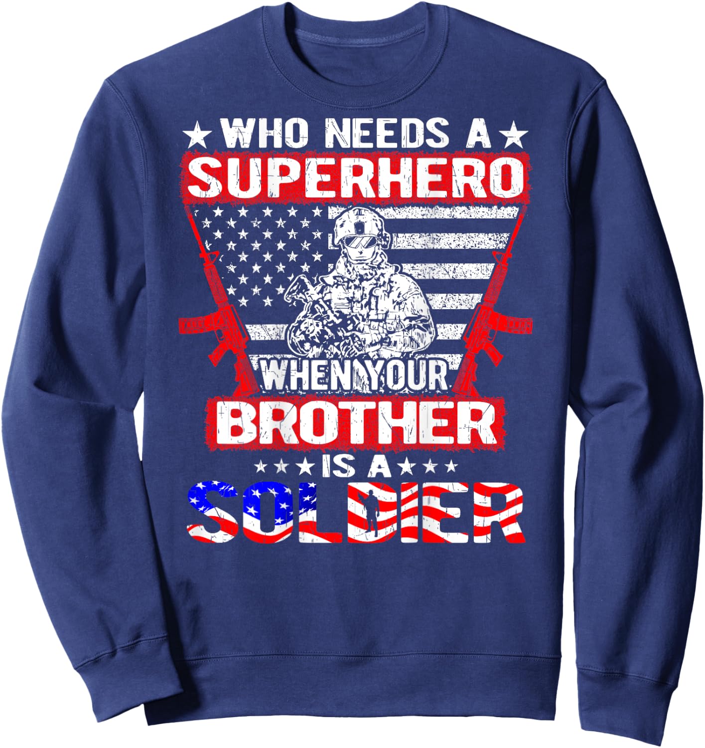 Who Needs Superhero My Brother Is A Soldier Military Sibling Sweatshirt - Sweatshirt | Navy