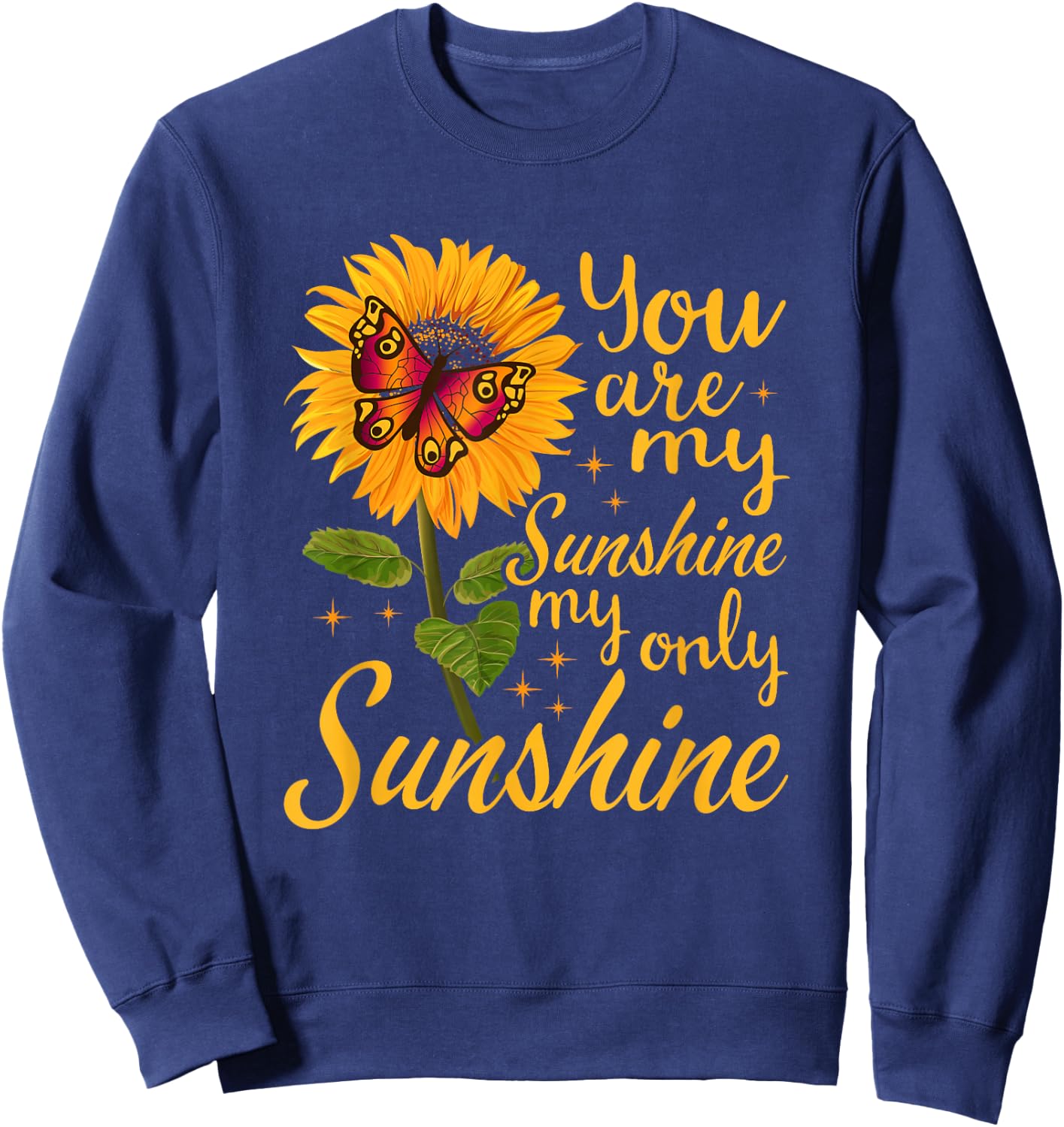 you are sunshine my only sunshine Butterfly Sunflower Sweatshirt - Sweatshirt | Navy