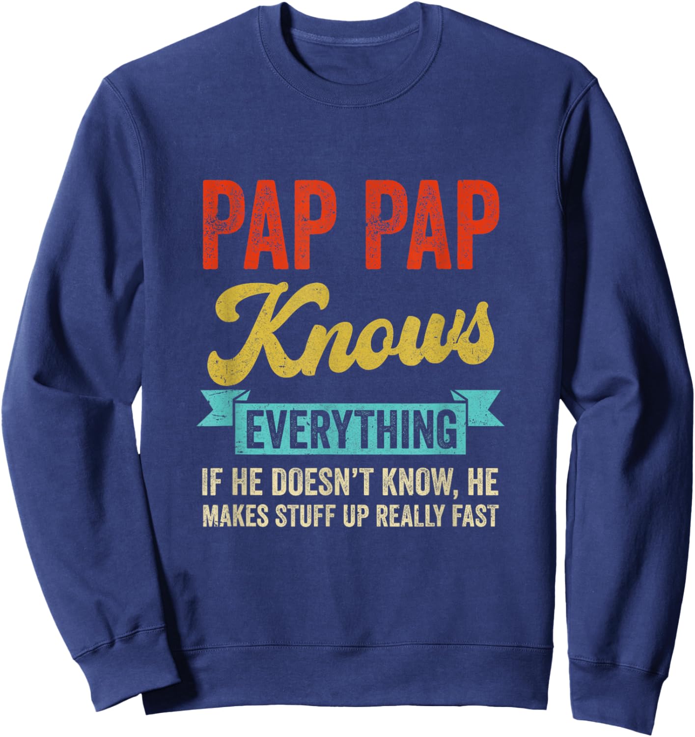 Pap Pap Knows Everything Funny Father's Day Pap Pap Sweatshirt - Sweatshirt | Navy