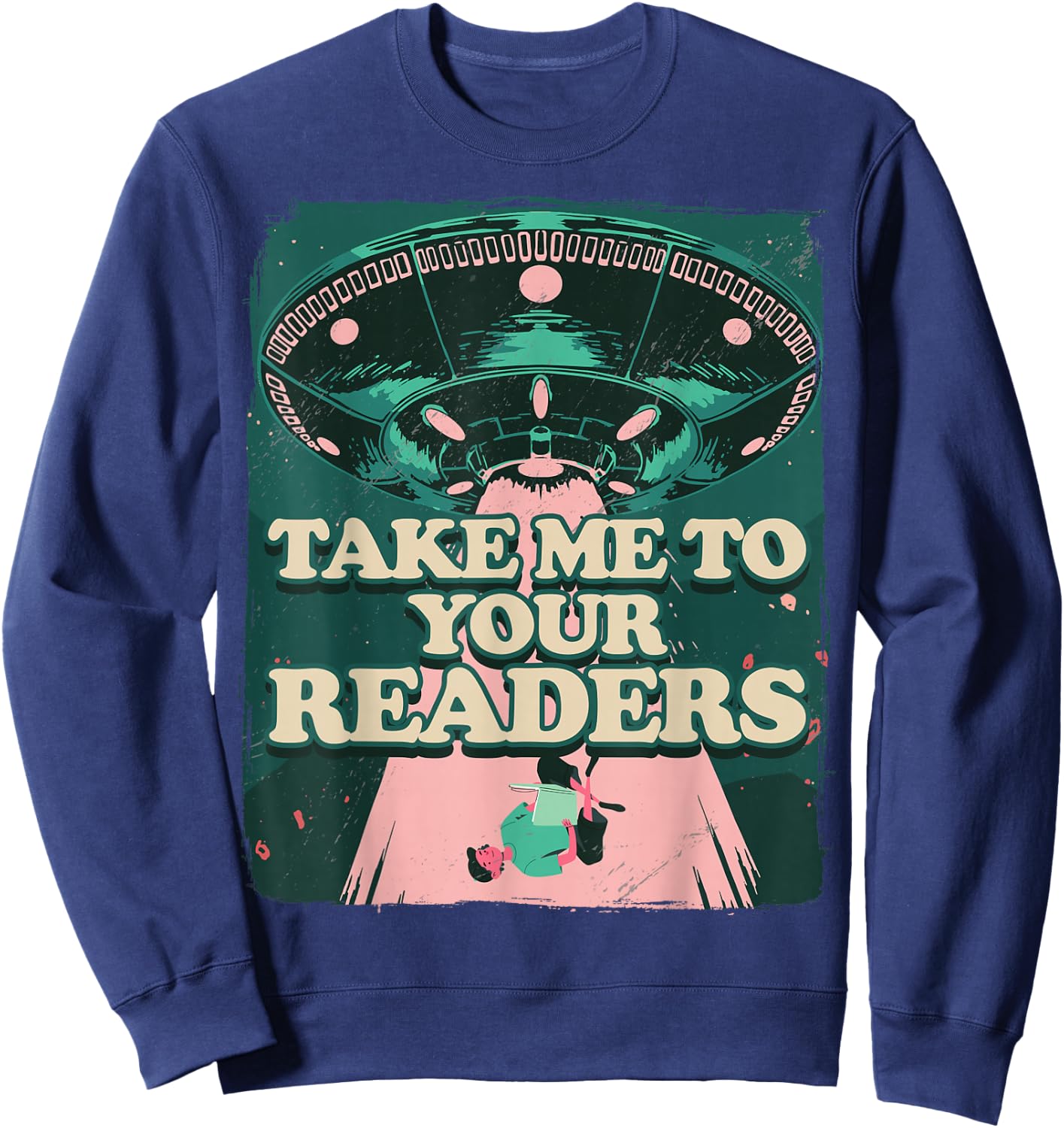 Take Me To Your Readers Alien UFO Librarian Book Reading Sweatshirt - Sweatshirt | Navy