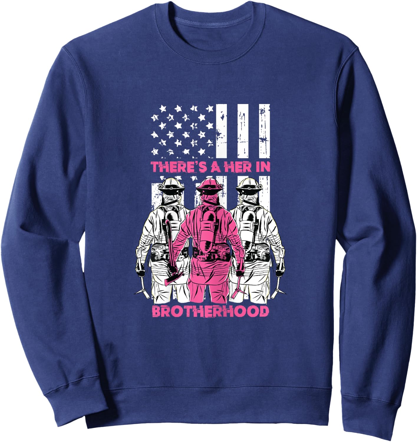 Theres A Her In Brotherhood Fireman Women Gift Sweatshirt - Sweatshirt | Navy