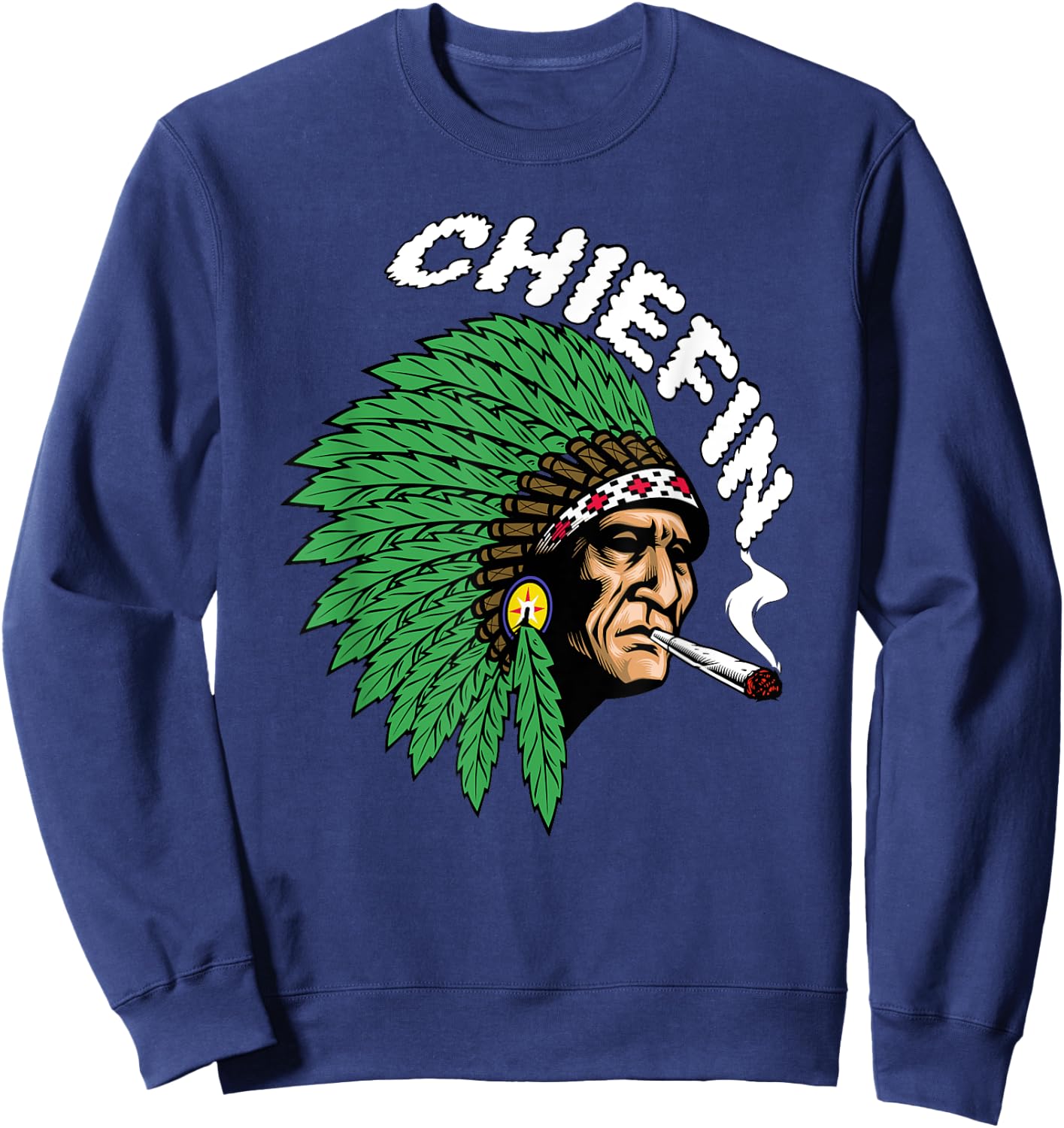 Chiefin Weed Indian native weed marijuana Sweatshirt - Sweatshirt | Navy