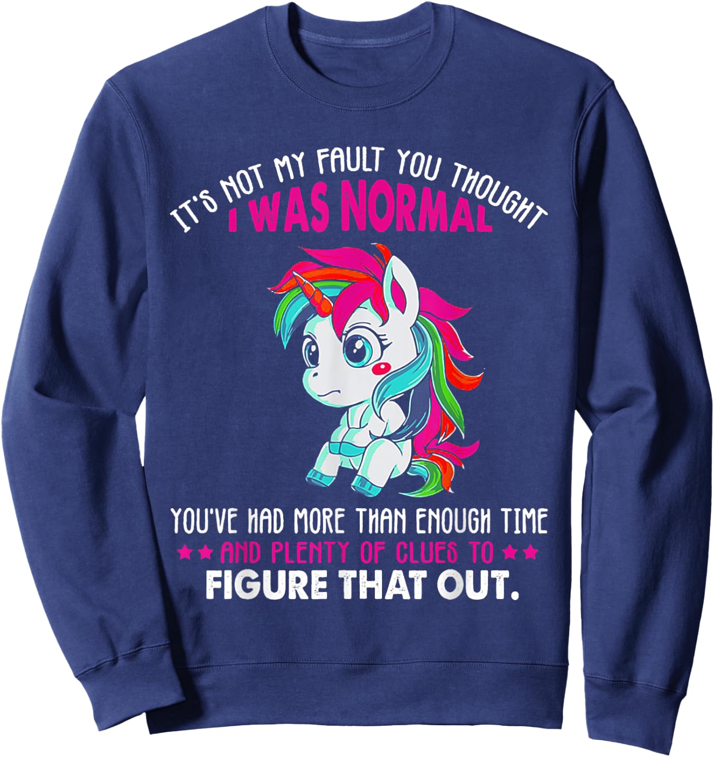 Unicorn It's Not My Fault You Thought I Was Normal Sweatshirt - Sweatshirt | Navy