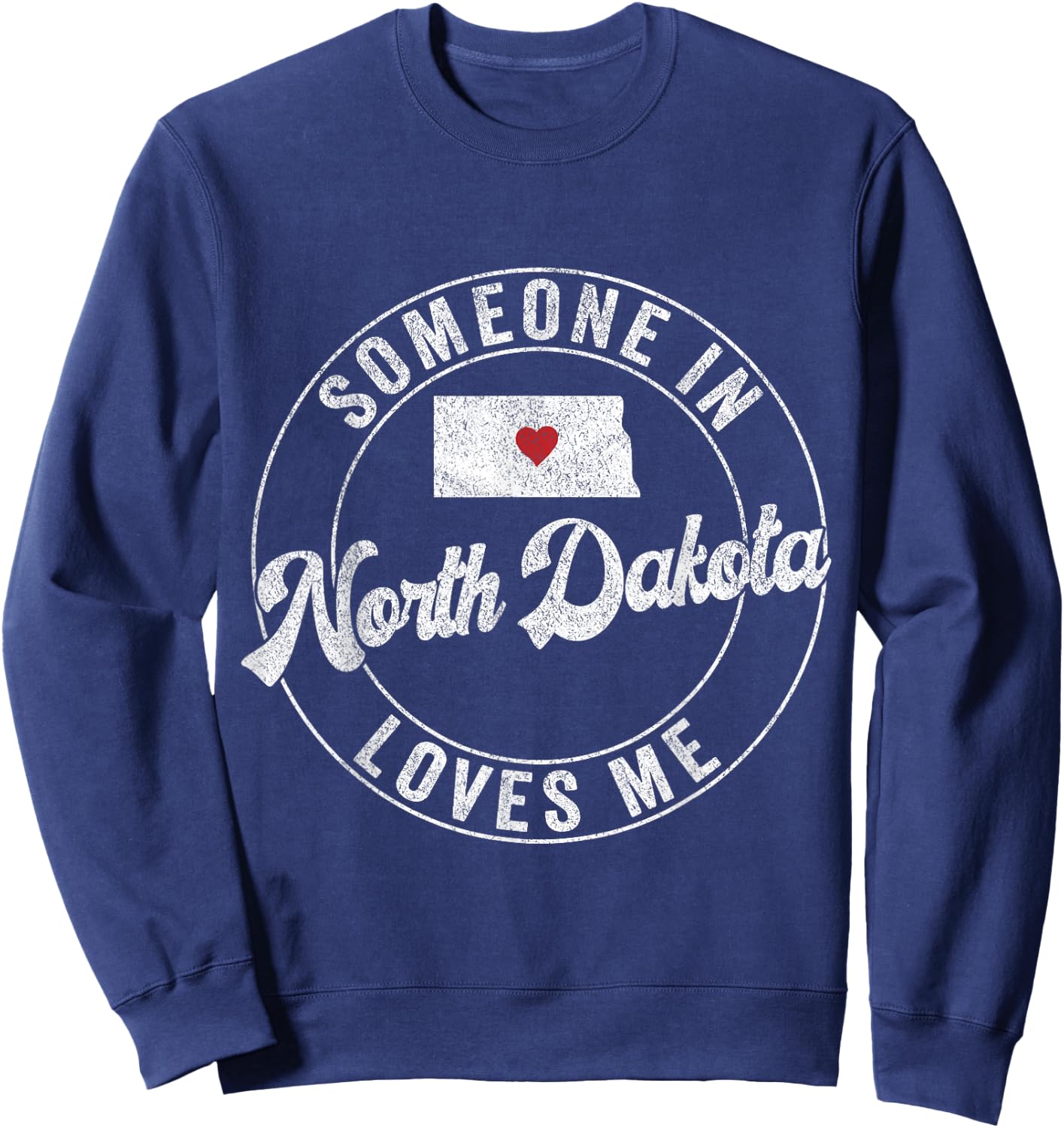 Someone In North Dakota Loves Me Sweatshirt - Sweatshirt | Navy