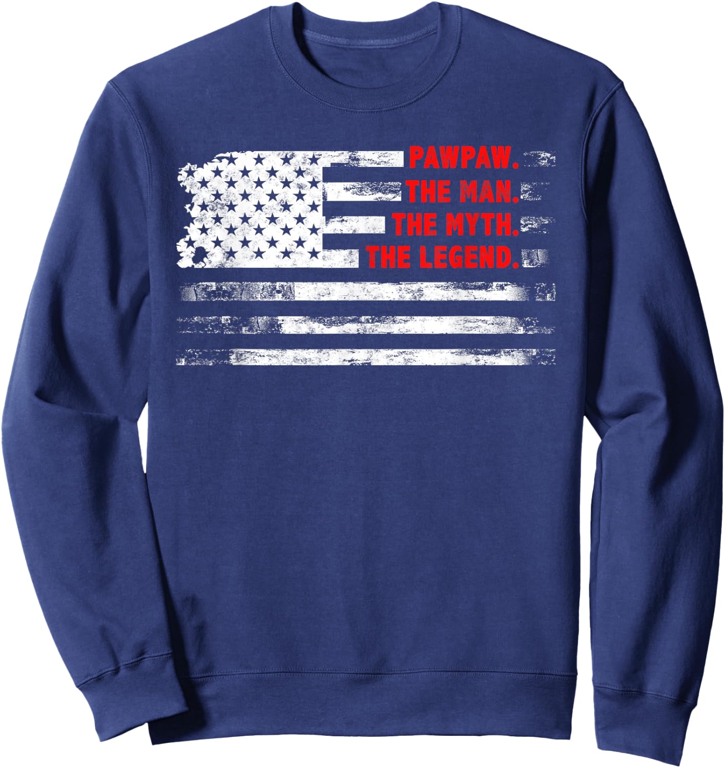 Pawpaw The Man Myth Legend American USA flag Father’s day Sweatshirt - Sweatshirt | Navy