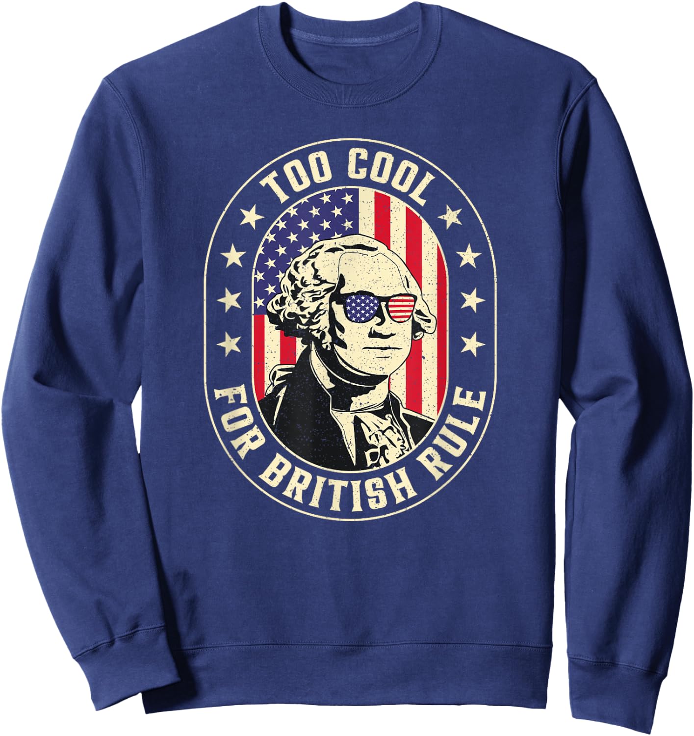Too Cool British Rules Funny Washington Hamilton 4th Of July Men Sweatshirt - Sweatshirt | Navy