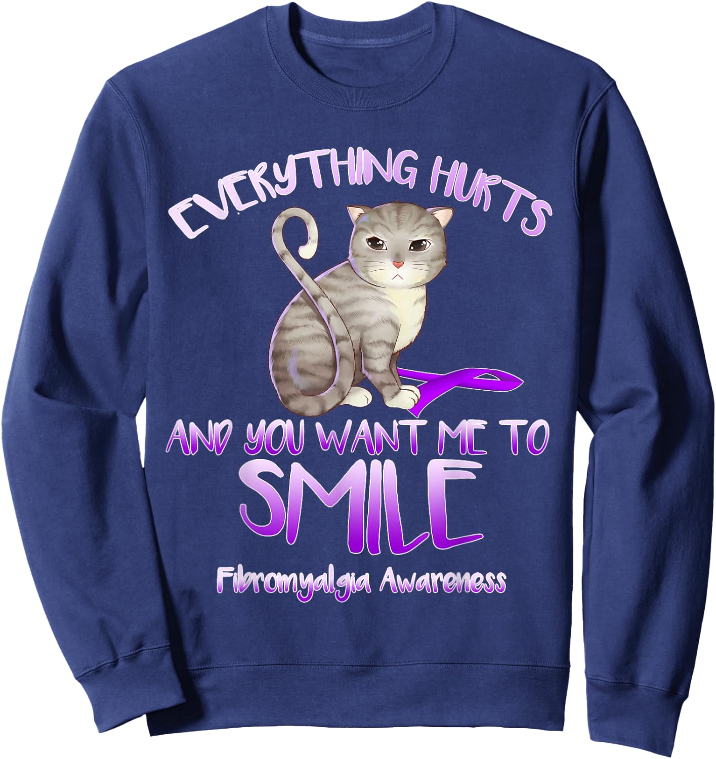 Everything hurts and you tell me to smile fibromyalgia Cat Women Girls Kids Sweatshirt - Sweatshirt | Navy