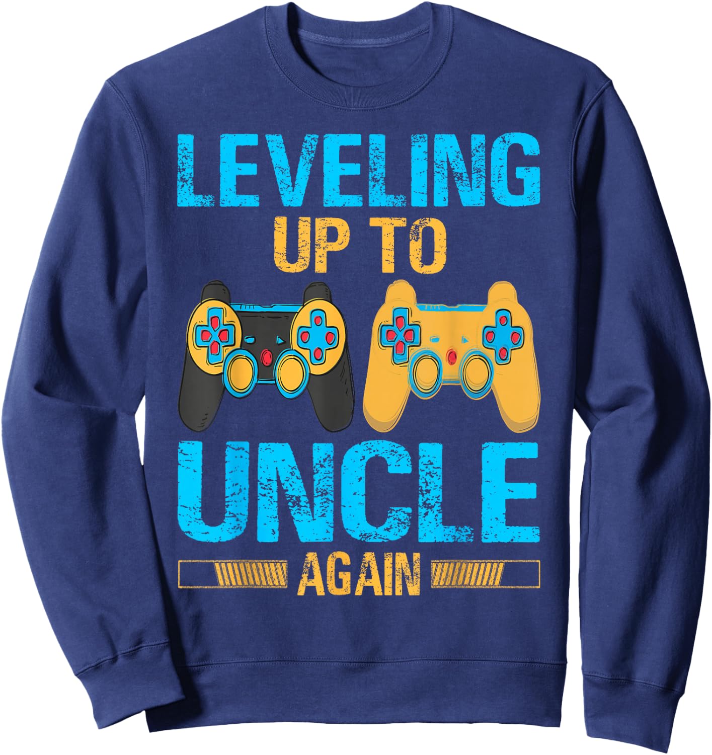Leveling Up To Uncle Again Gaming Gift Uncle Again Sweatshirt - Sweatshirt | Navy