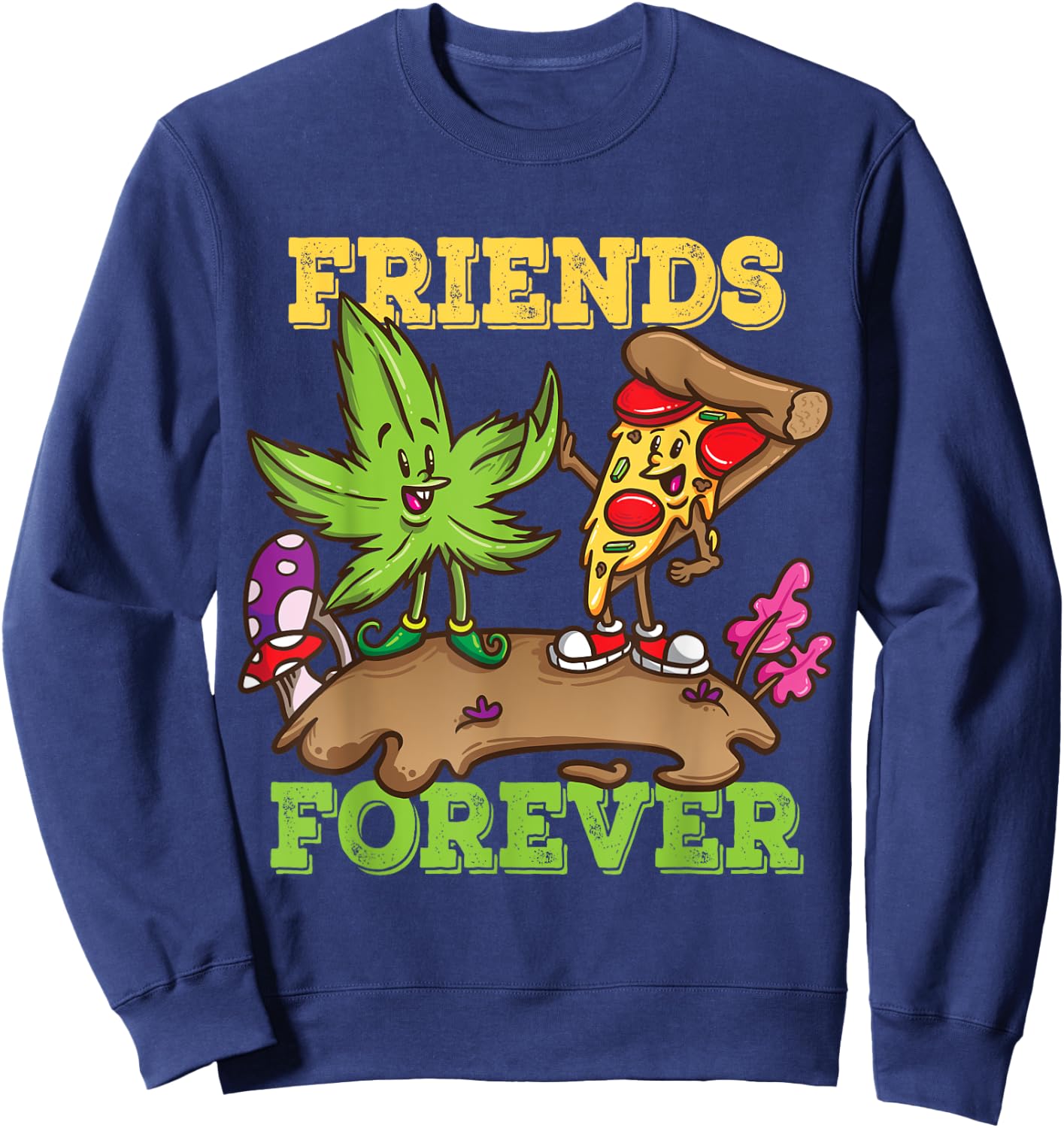 Pizza Weed Friends Forever Marijuana Stoner Pothead Cannabis Sweatshirt - Sweatshirt | Navy