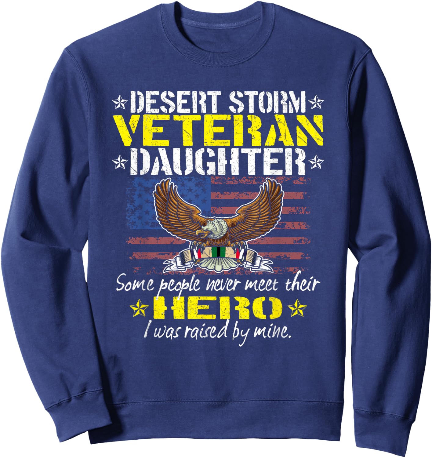 Some Never Meet Their Hero - Desert Storm Veteran Daughter Sweatshirt - Sweatshirt | Navy