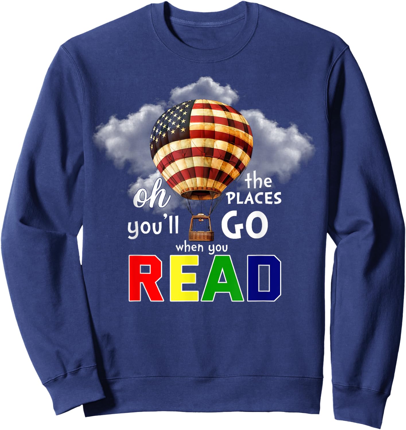 Hot Air Balloon Oh The Places You’ll Go When You Read Sweatshirt - Sweatshirt | Navy