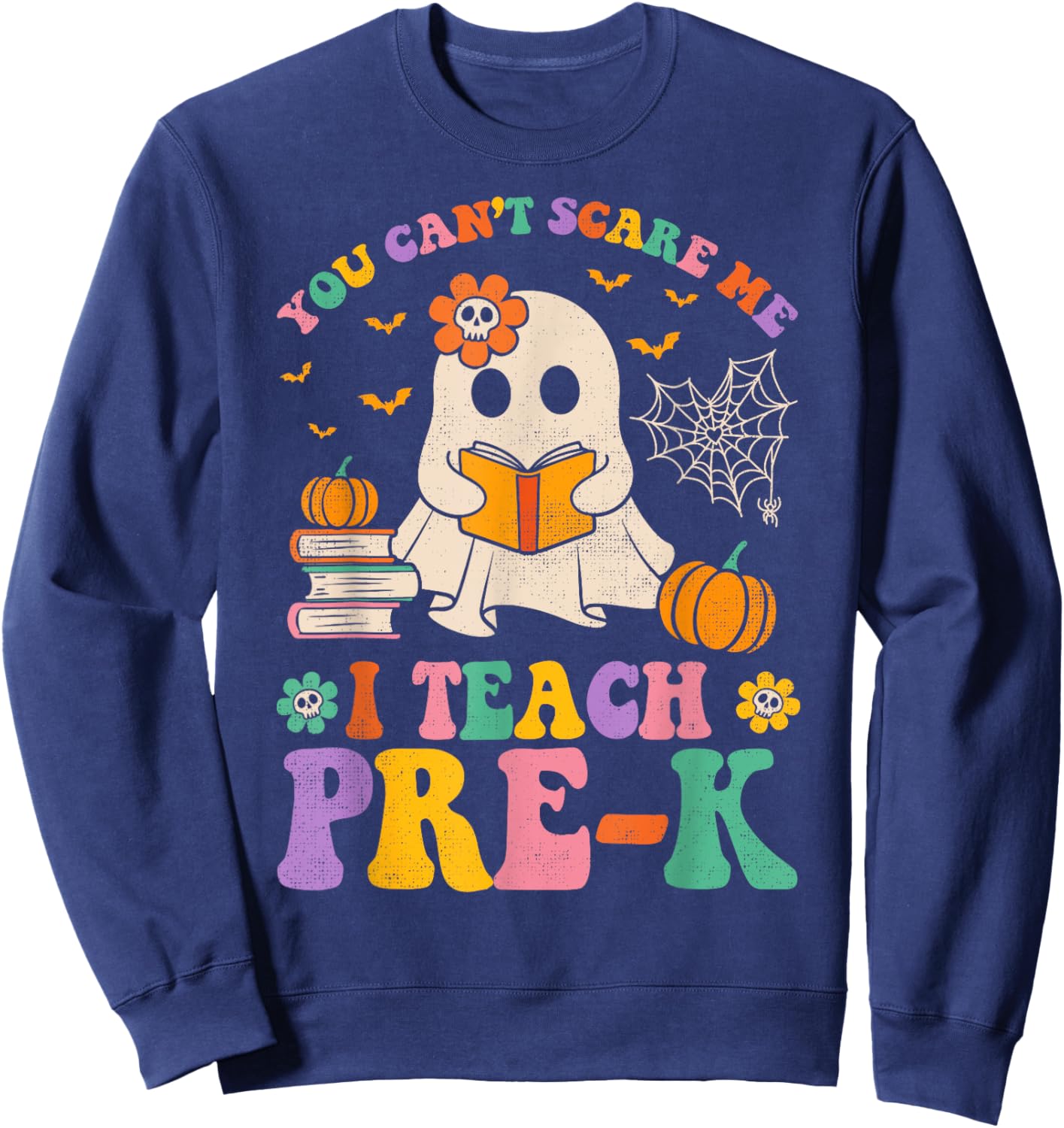 You Can't Scare Me I Teach Pre-k Teacher Halloween Ghost Men Women Kids Sweatshirt - Sweatshirt | Navy