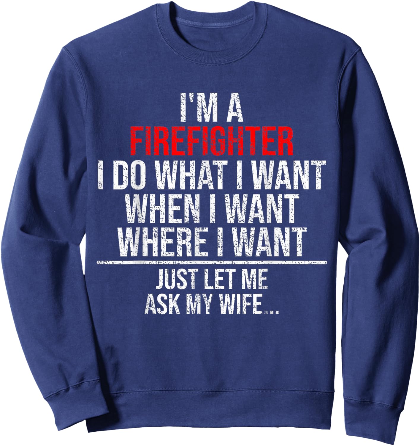 Funny Firefighter Husband Just Ask My Wife Firefighter Gift Sweatshirt - Sweatshirt | Navy