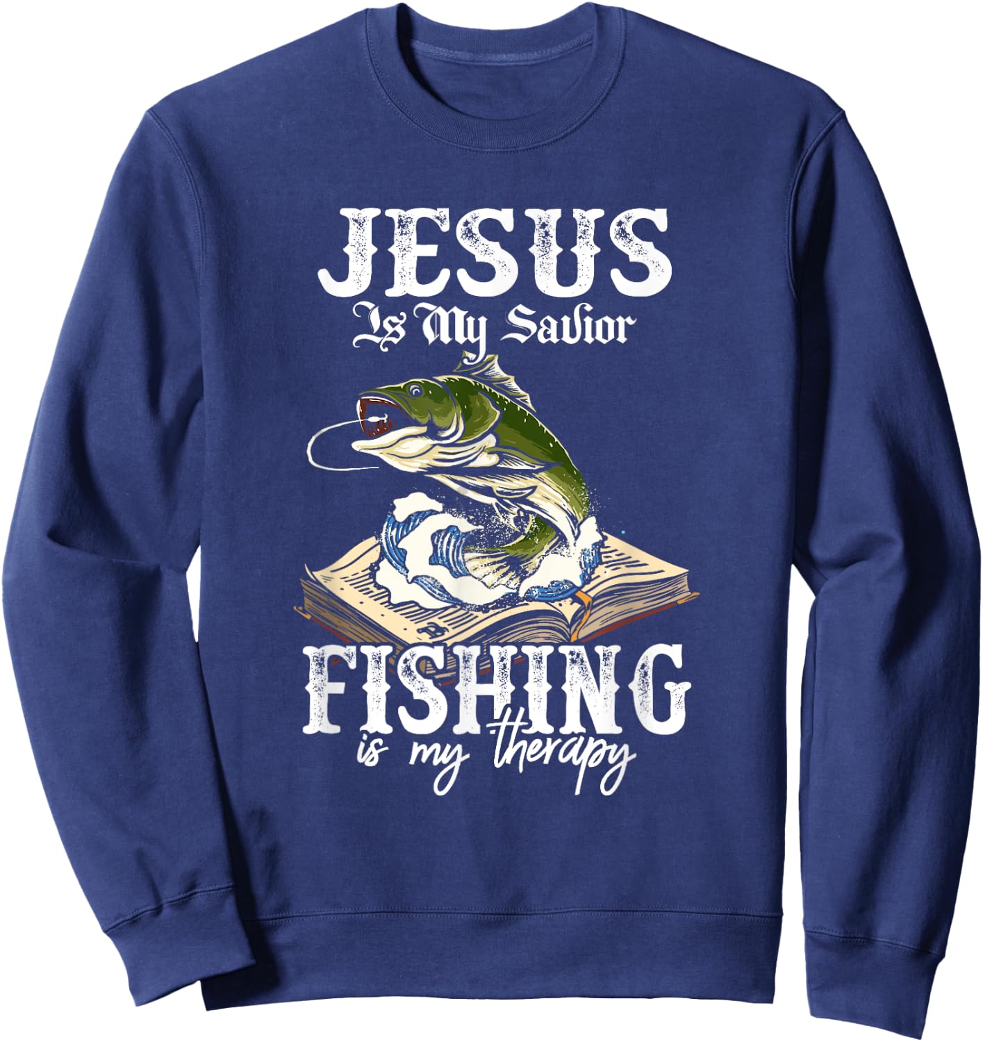 Jesus Is My Savior Fishing Is My Therapy Funny Christian Sweatshirt - Sweatshirt | Navy