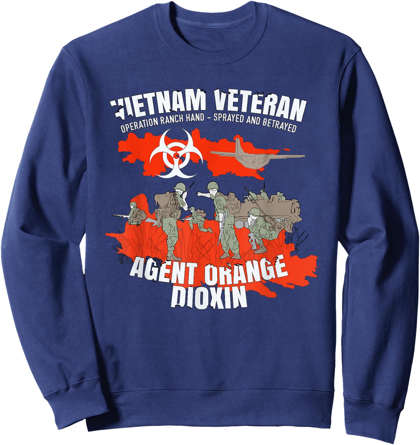 Vietnam Veteran Agent Orange Sprayed and Betrayed Sweatshirt - Sweatshirt | Navy