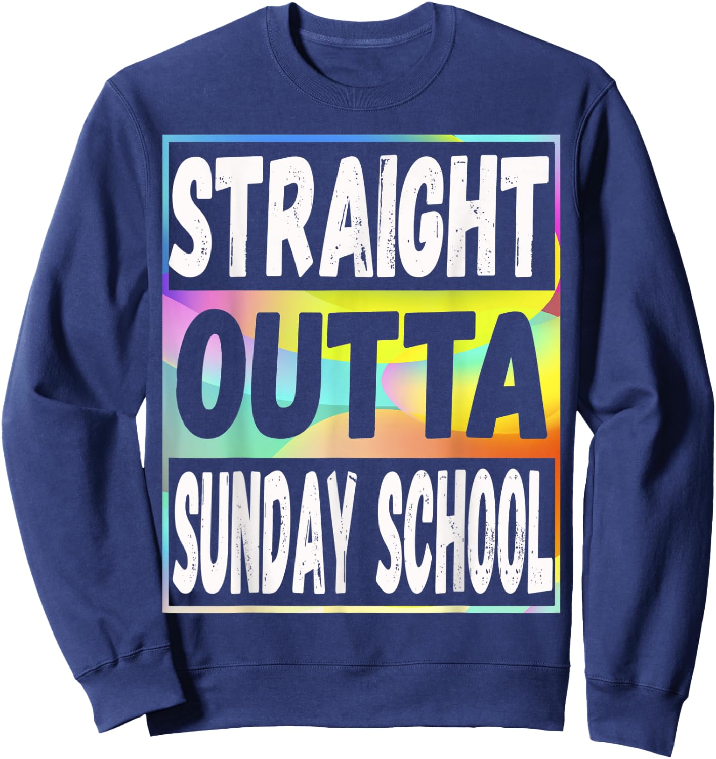 Straight Outta Sunday School Graduation Gifts Sweatshirt - Sweatshirt | Navy