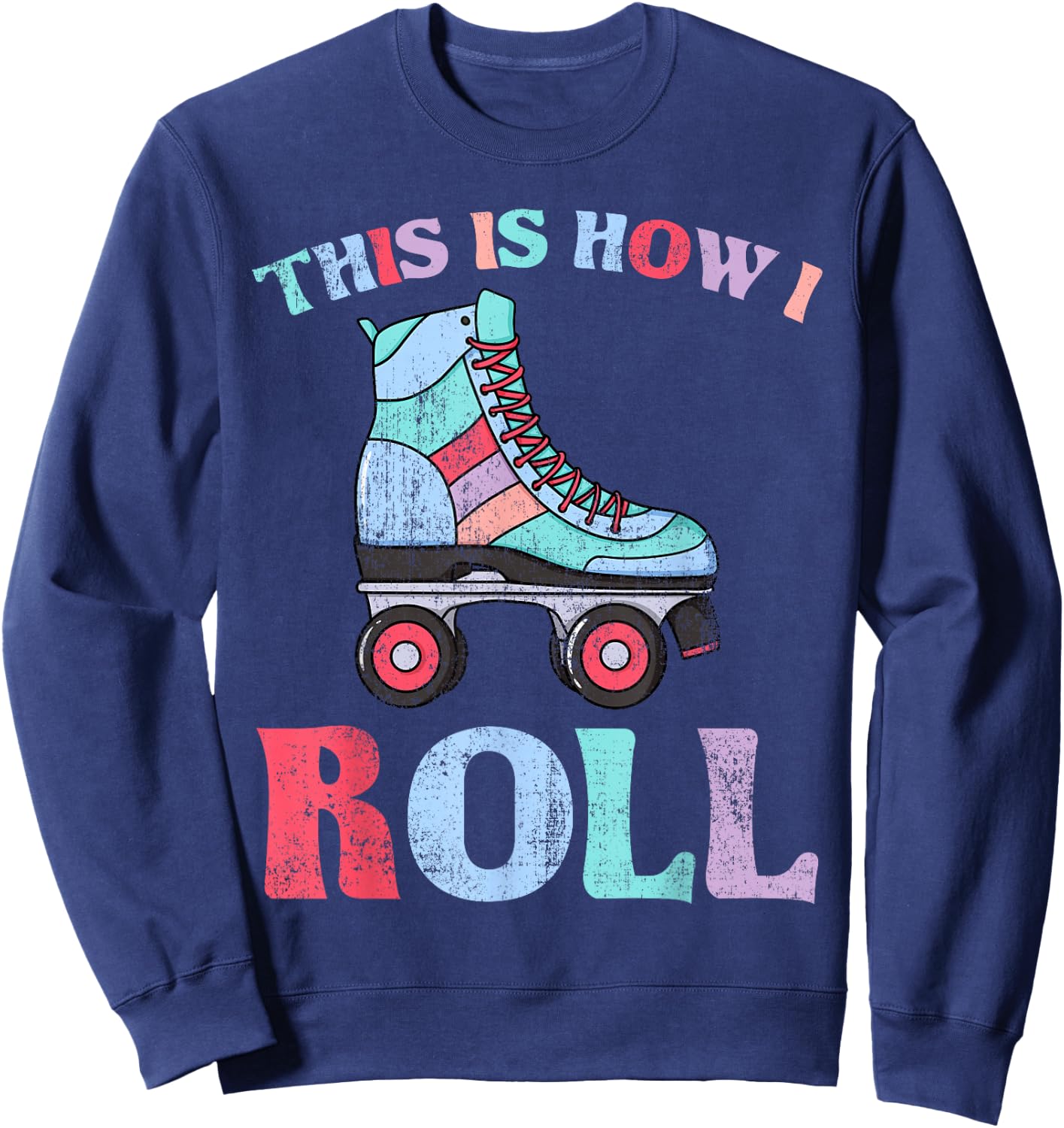 This is How I Roll Roller Skates Sweatshirt - Sweatshirt | Navy
