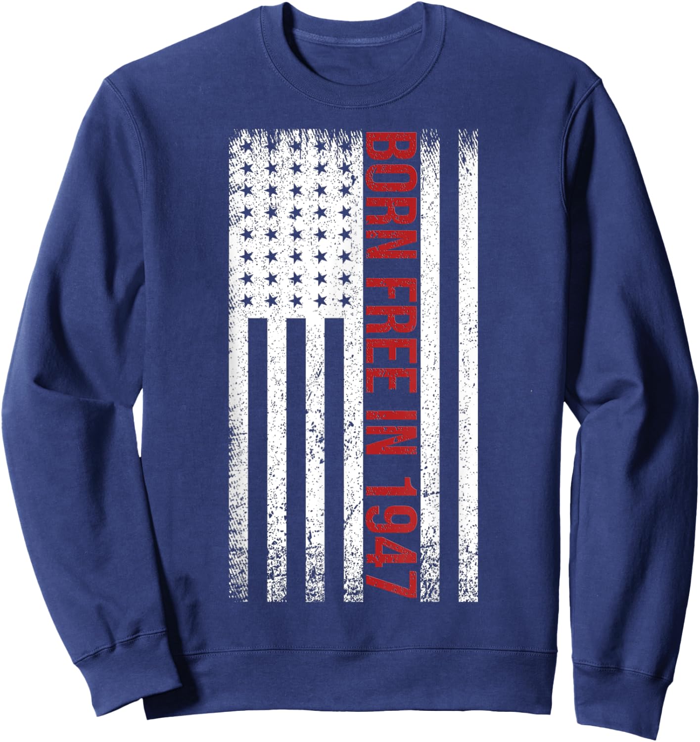 BORN FREE IN 1947. 73rd BIRTHDAY SHIRT Sweatshirt - Sweatshirt | Navy