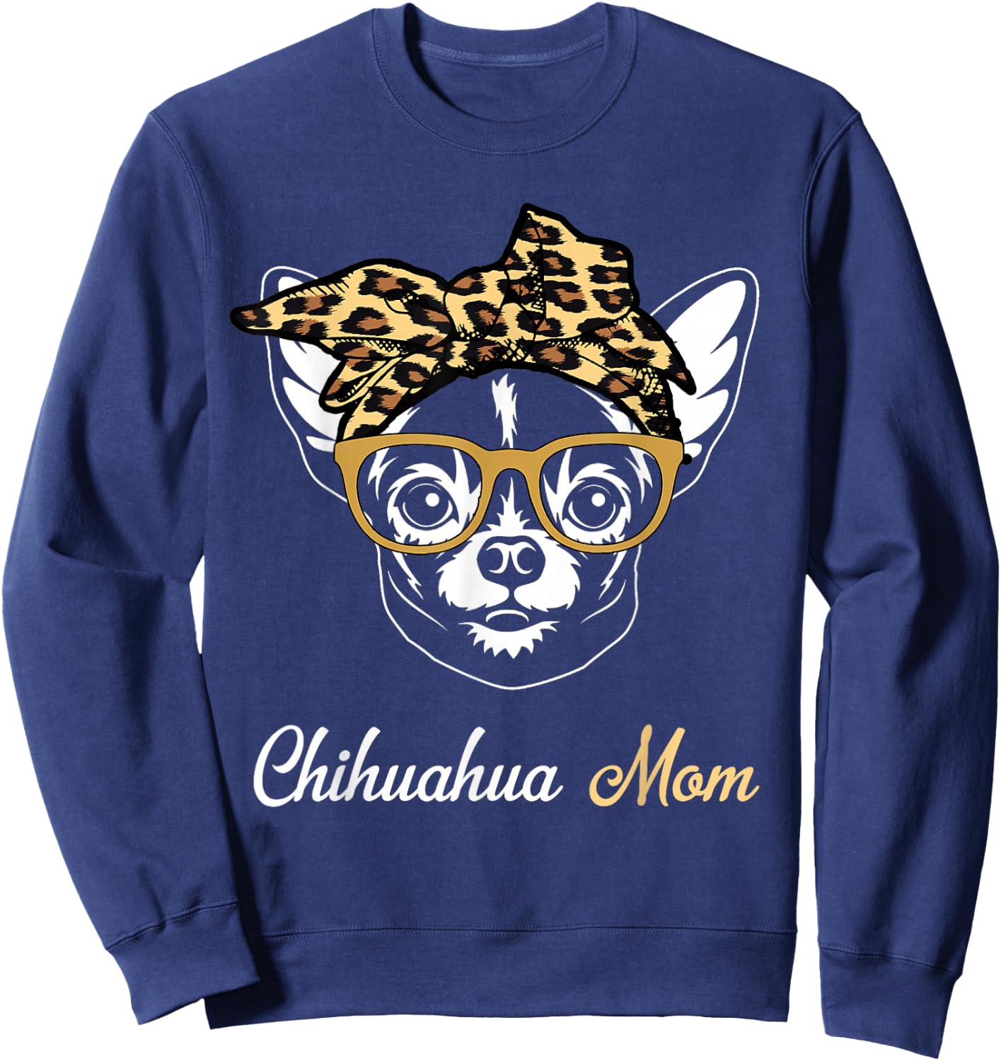 Birthday and Mother's day Gift-Chihuahua Mom Sweatshirt - Sweatshirt | Navy