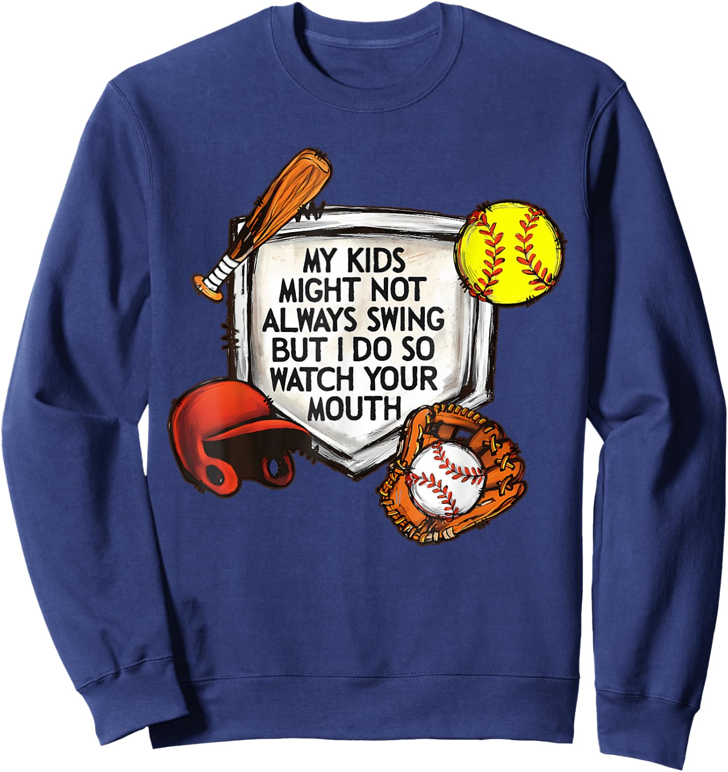 My Kids Might Not Always Swing But I Do So Watch Your Mouth Sweatshirt - Sweatshirt | Navy