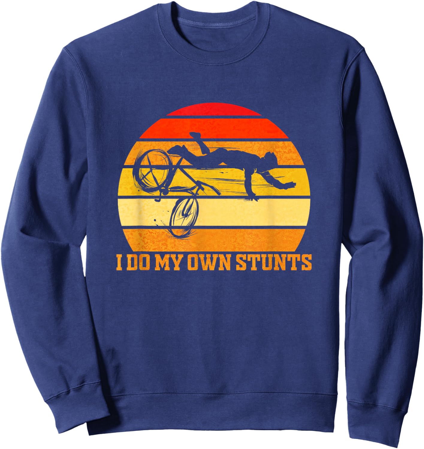 Cycling Lover Cycle Funny Bicycle Vintage I Do My Own Stunts Sweatshirt - Sweatshirt | Navy