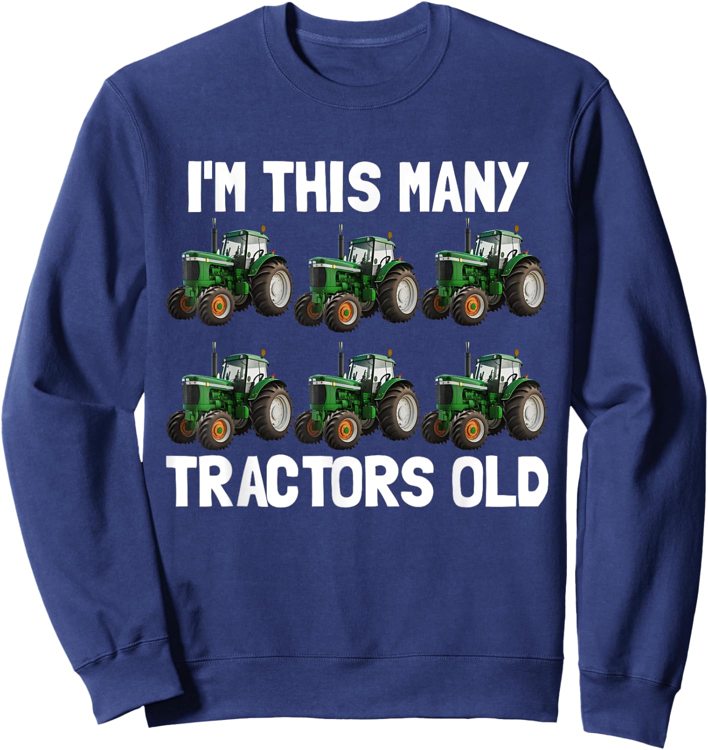 I'm This Many Tractors Old 6 Years Old Boys 6th Birthday Sweatshirt - Sweatshirt | Navy