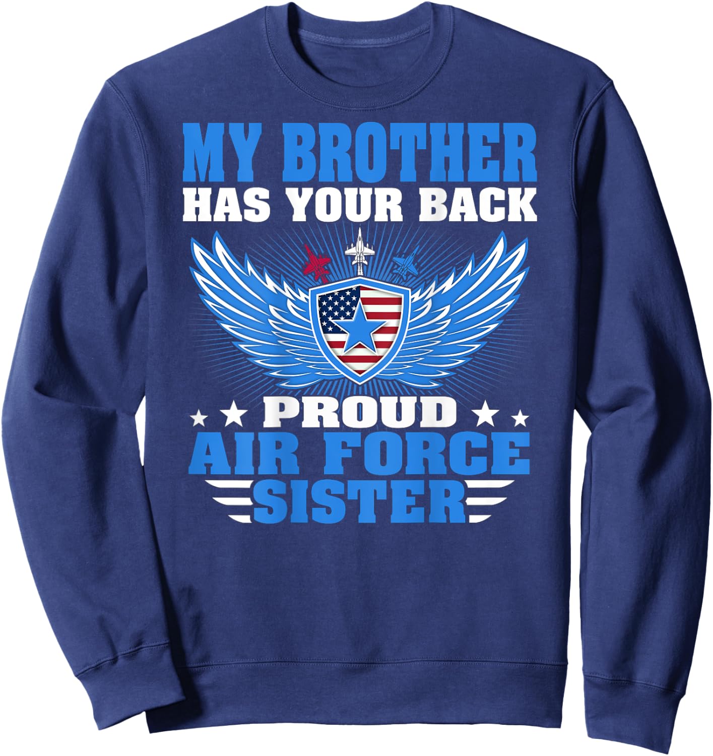 My Brother Has Your Back Proud Air Force Sister Sibling Gift Sweatshirt - Sweatshirt | Navy