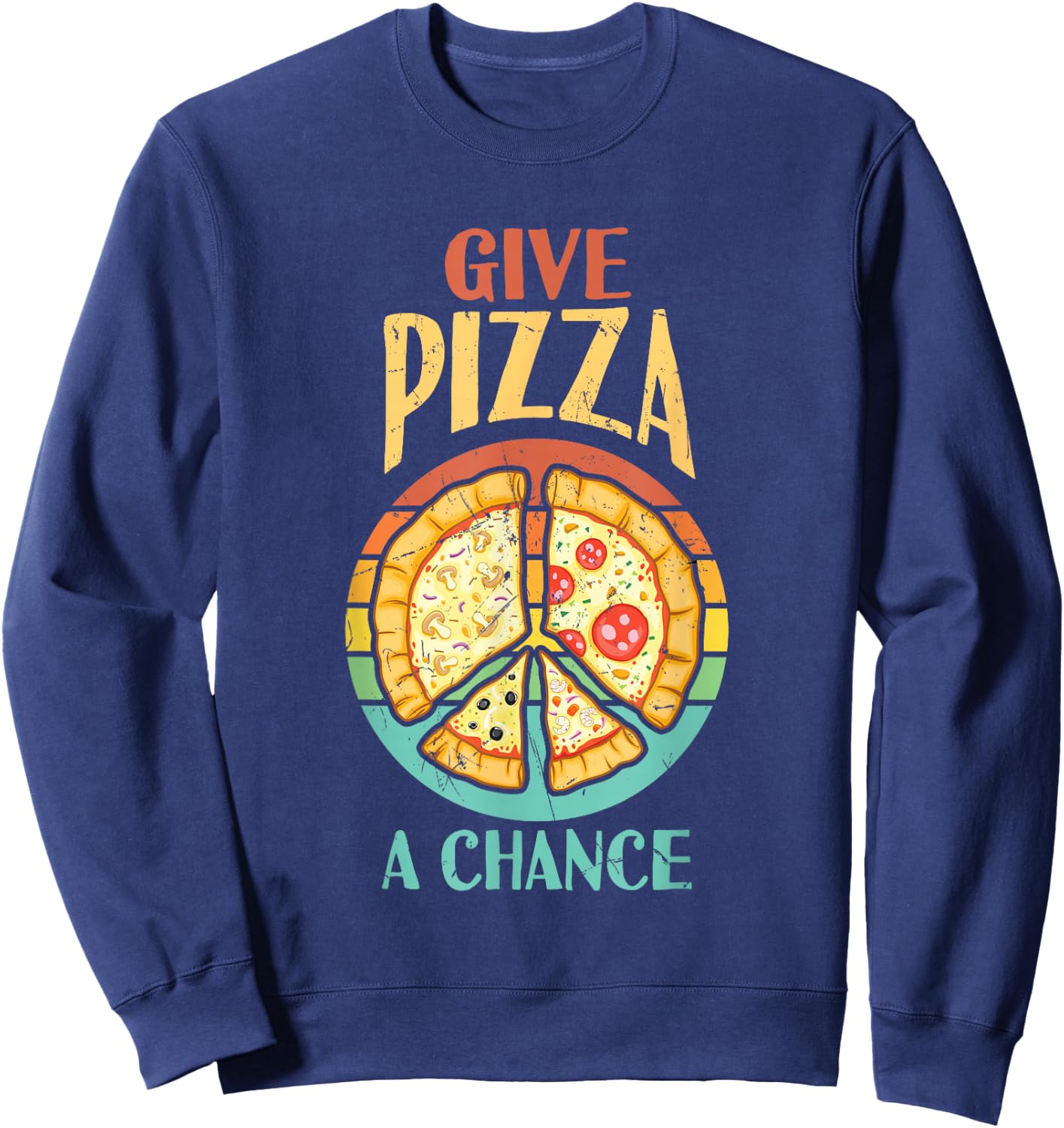 Cool Peace Give Pizza A Chance Pizza Lovers gift Sweatshirt - Sweatshirt | Navy