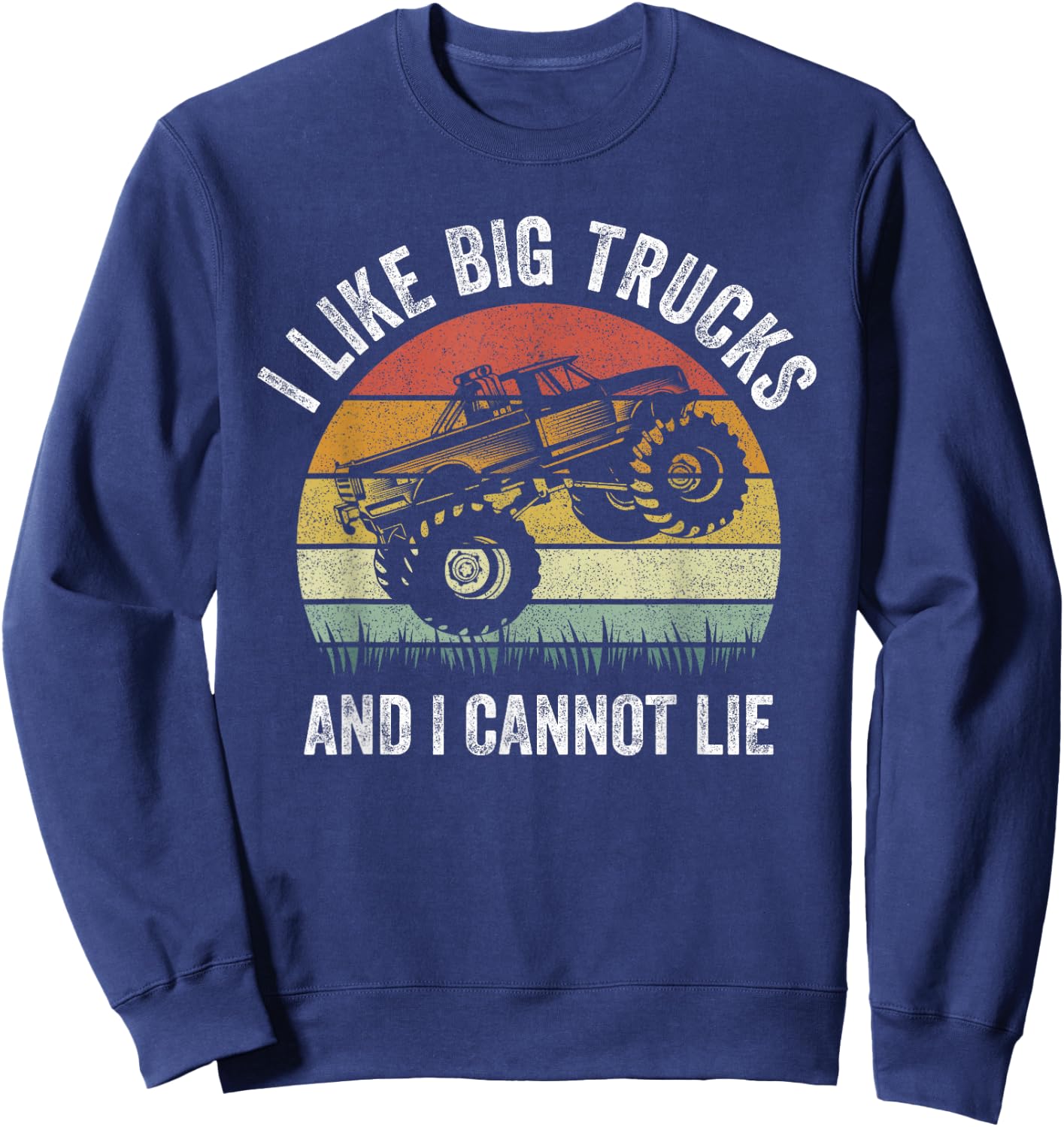 Retro I Like Big Trucks And I Cannot Lie Monstertruck Engine Sweatshirt - Sweatshirt | Navy