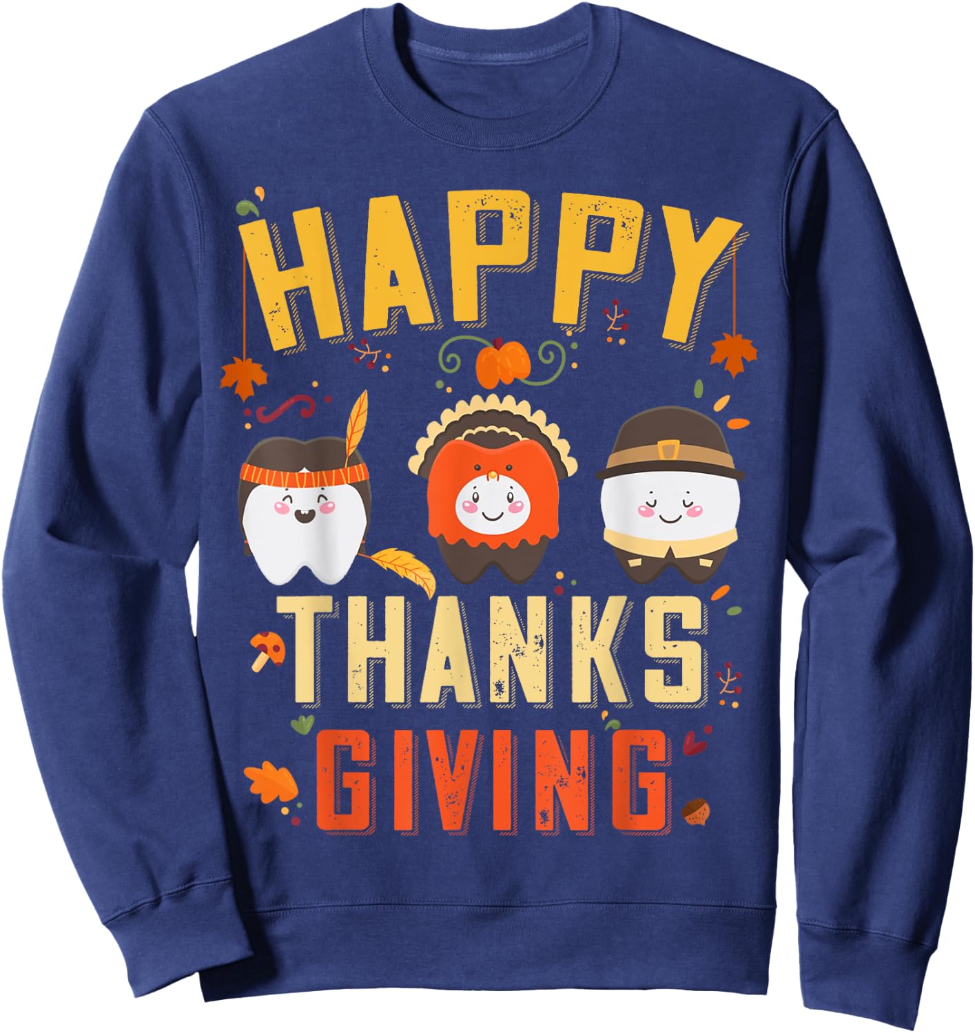 Happy Dentist Thanksgiving Tooth Dental Hygienist Costume Sweatshirt - Sweatshirt | Navy