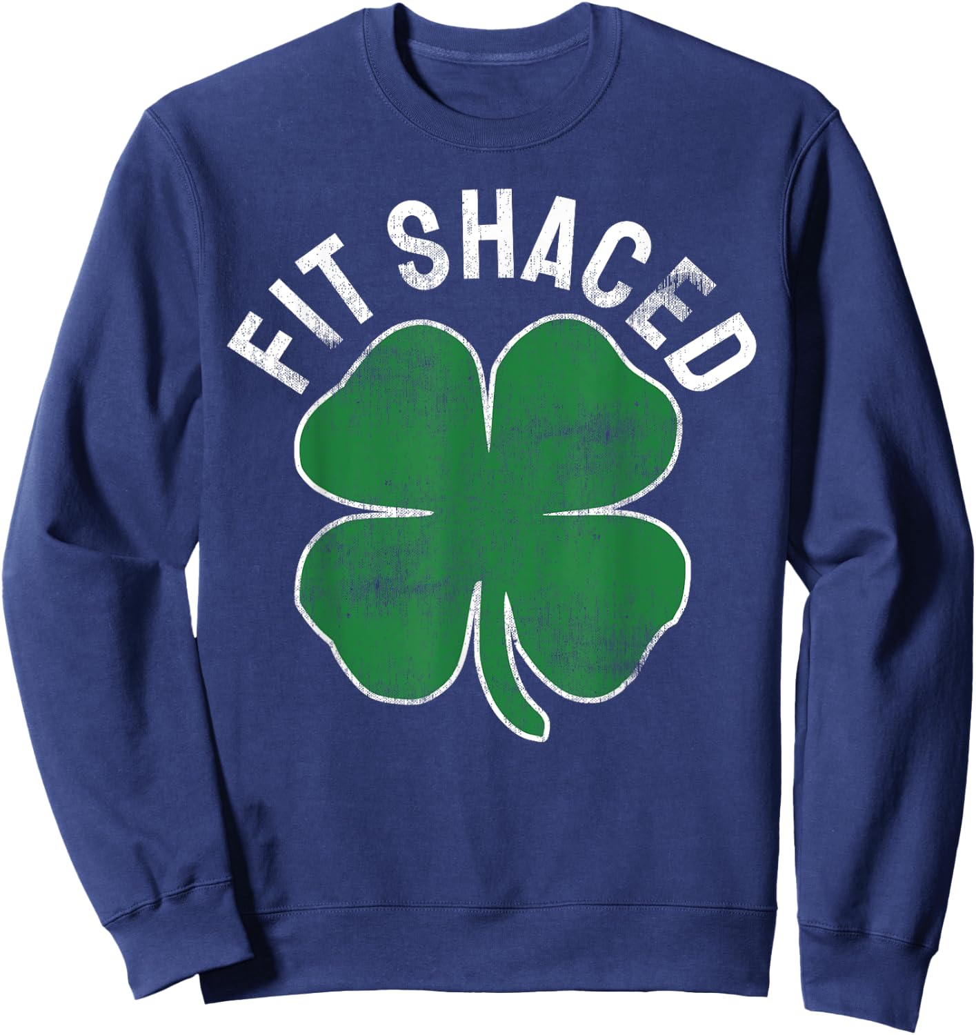 Fit Shaced Funny Irish Drinking ST PATRICKS DAY Shamrock Sweatshirt - Sweatshirt | Navy