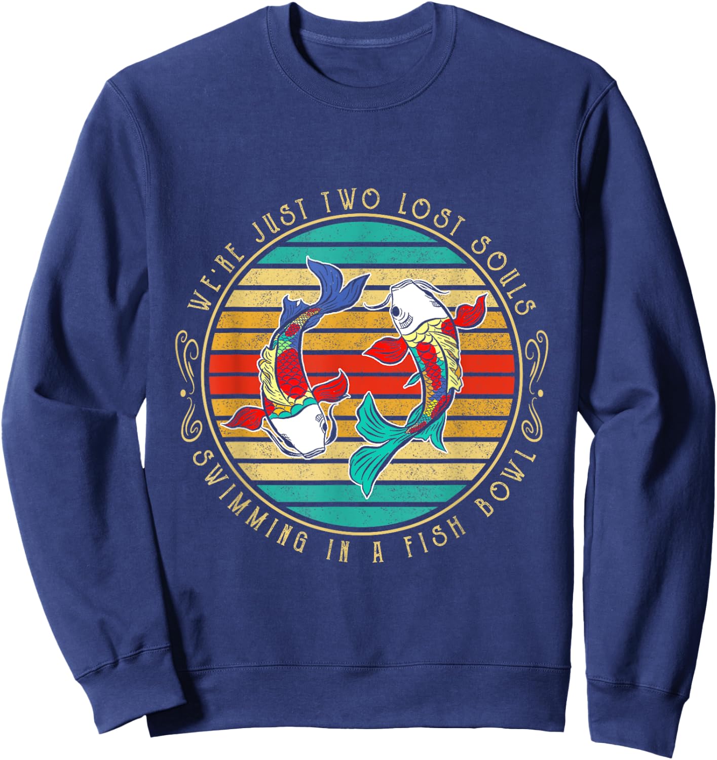 We're just two lost soul swimming in a fish bowl Hippie Fish Sweatshirt - Sweatshirt | Navy