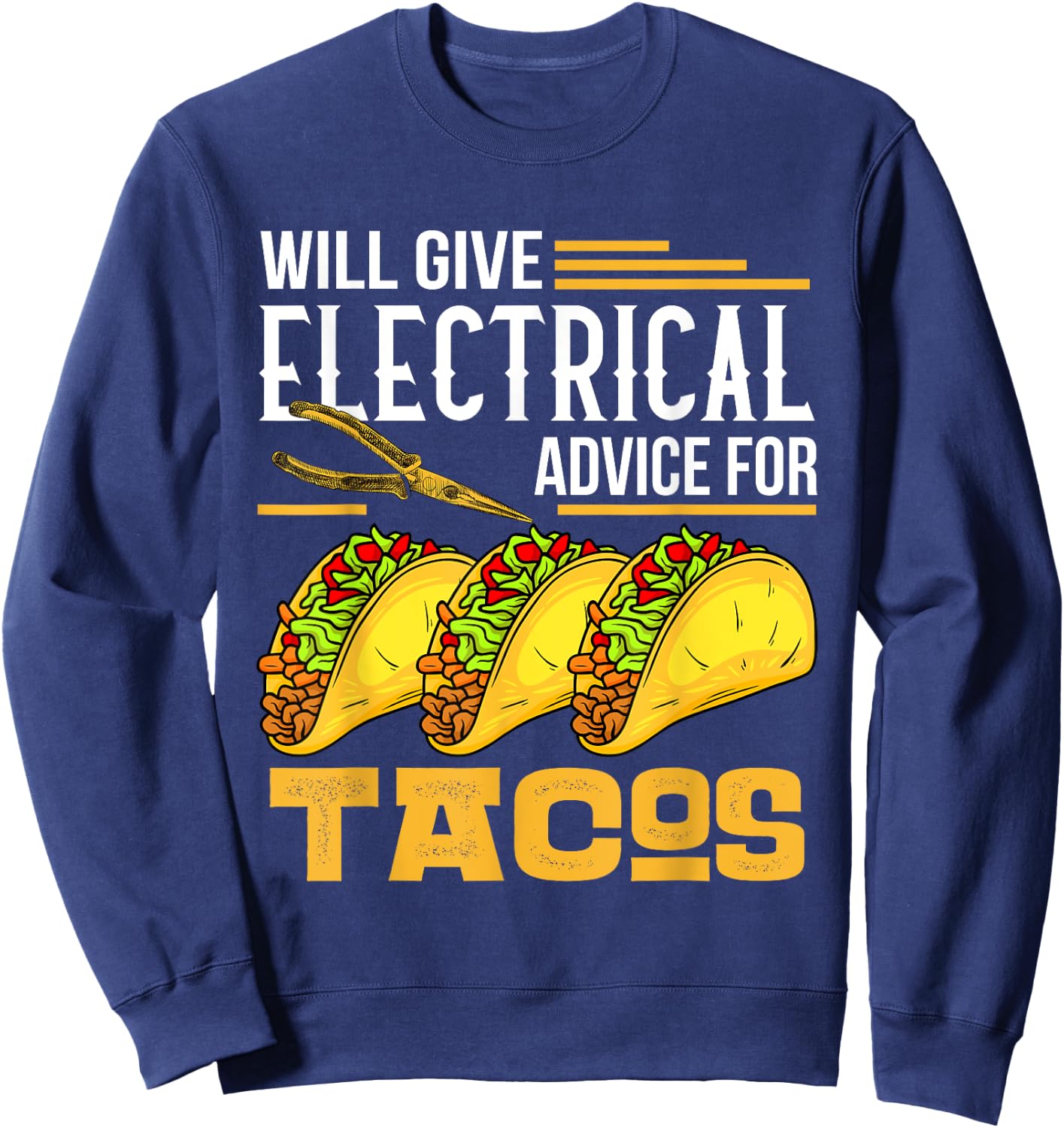 Will Give Electrical Advice For Tacos Lover Electrician Gift Sweatshirt - Sweatshirt | Navy