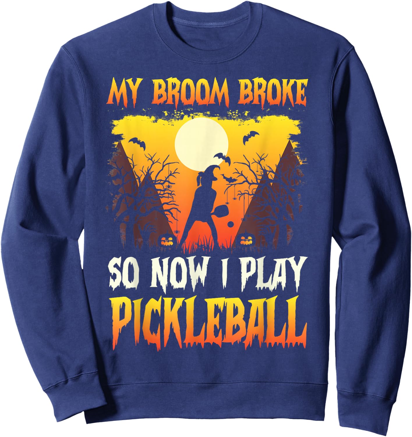 My broom broke so now i play pickleball Halloween Sweatshirt - Sweatshirt | Navy