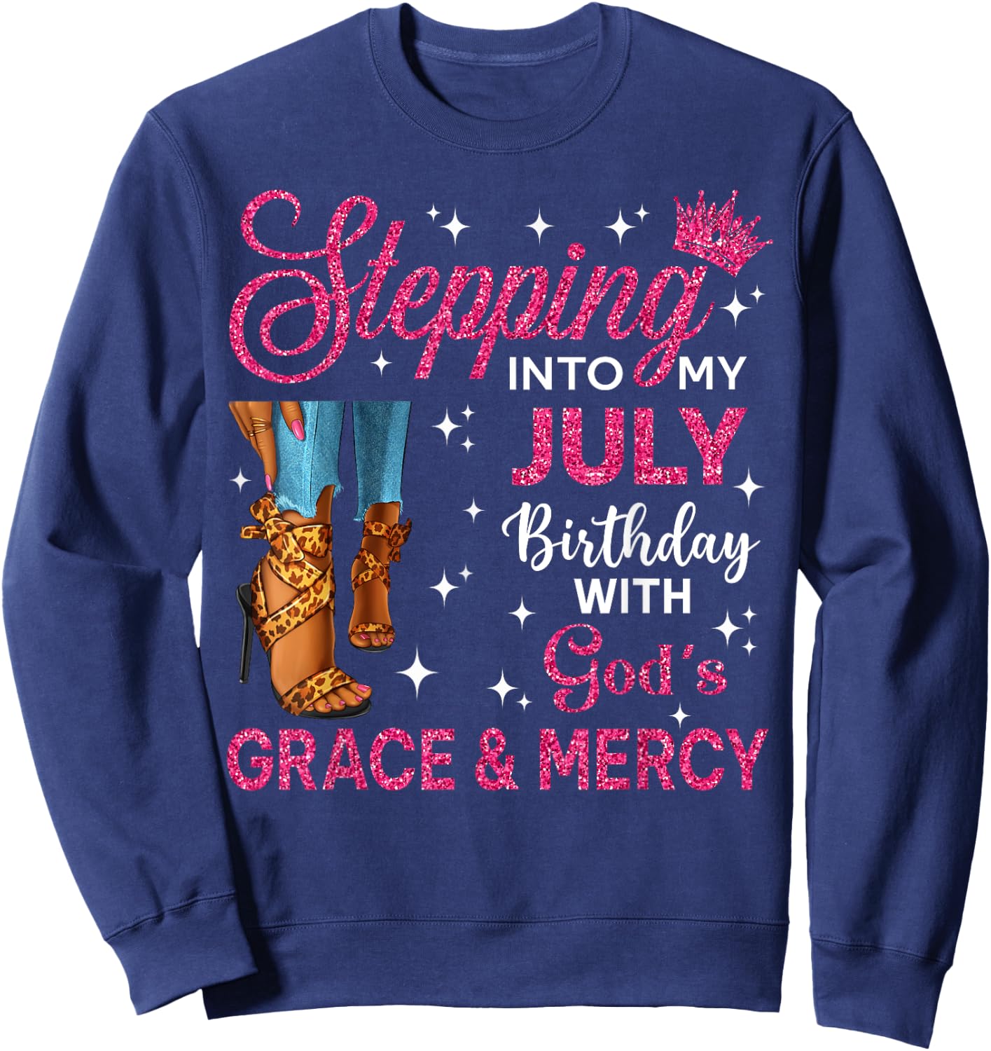 Stepping Into My July Birthday Women High Heels Bday Sweatshirt - Sweatshirt | Navy