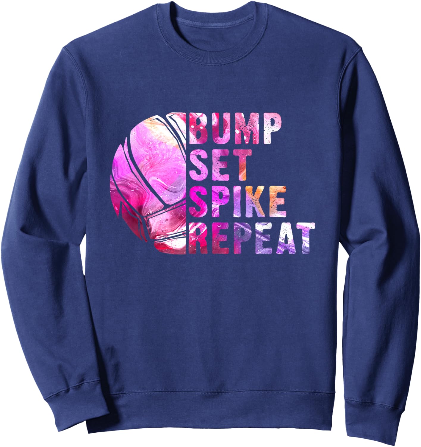 Bump Set Spike Repeat Volleyball Lover Athlete Sports Gift Sweatshirt - Sweatshirt | Navy