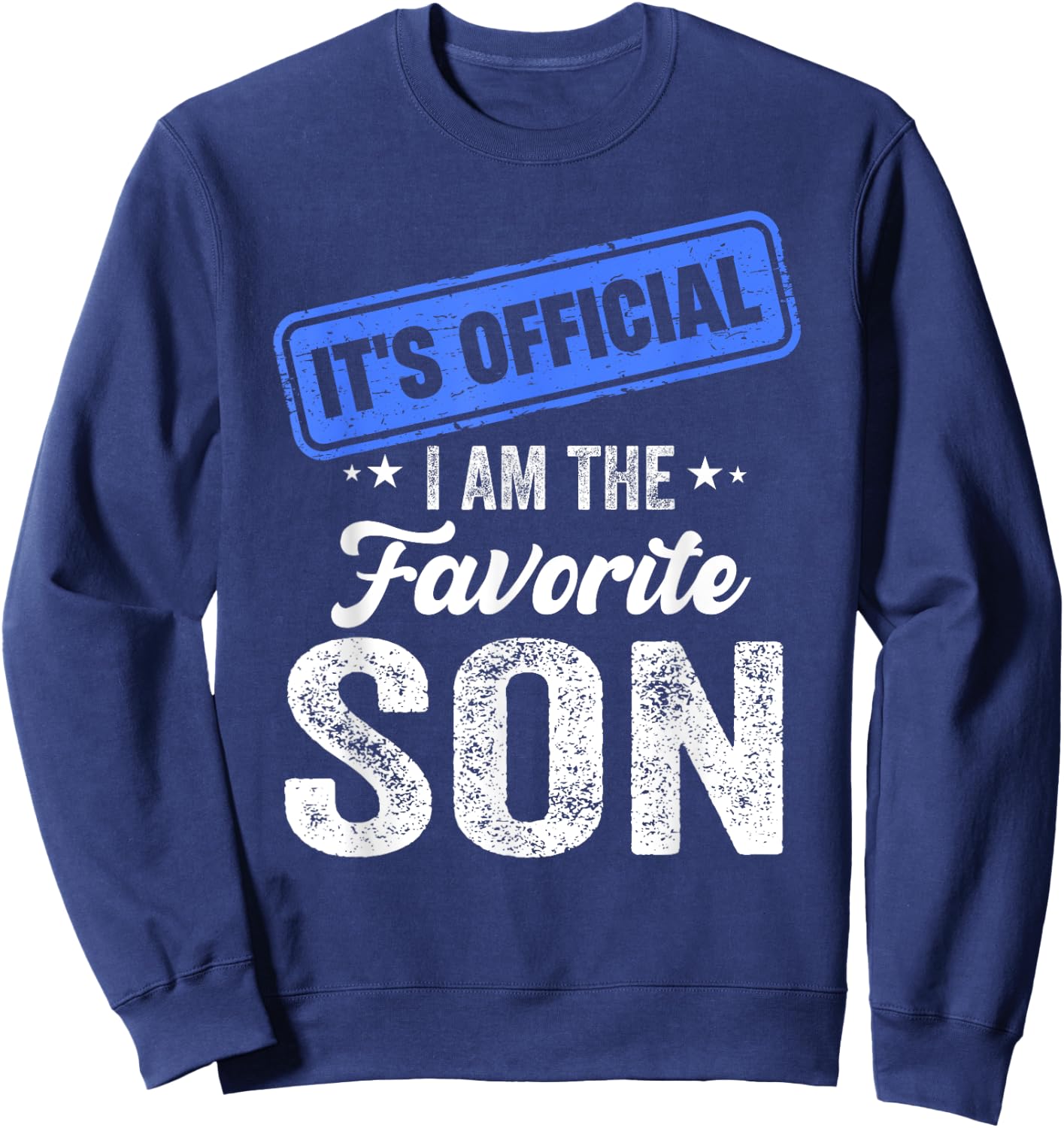 It's Official I'm the Favorite Son Sweatshirt - Sweatshirt | Navy