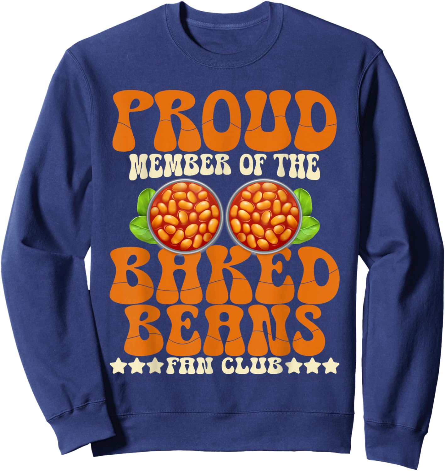 Proud Member Baked Beans Fan Club Baked Beans Lover Sweatshirt - Sweatshirt | Navy