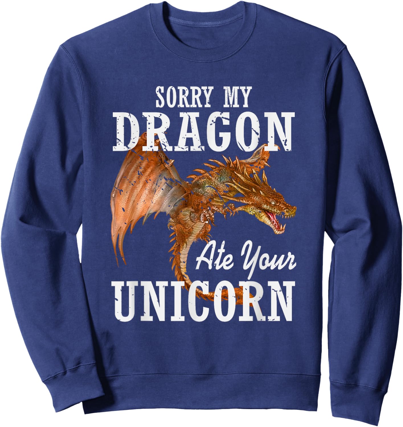Sorry My Dragon Ate Your Unicorn Dragon Sweatshirt - Sweatshirt | Navy