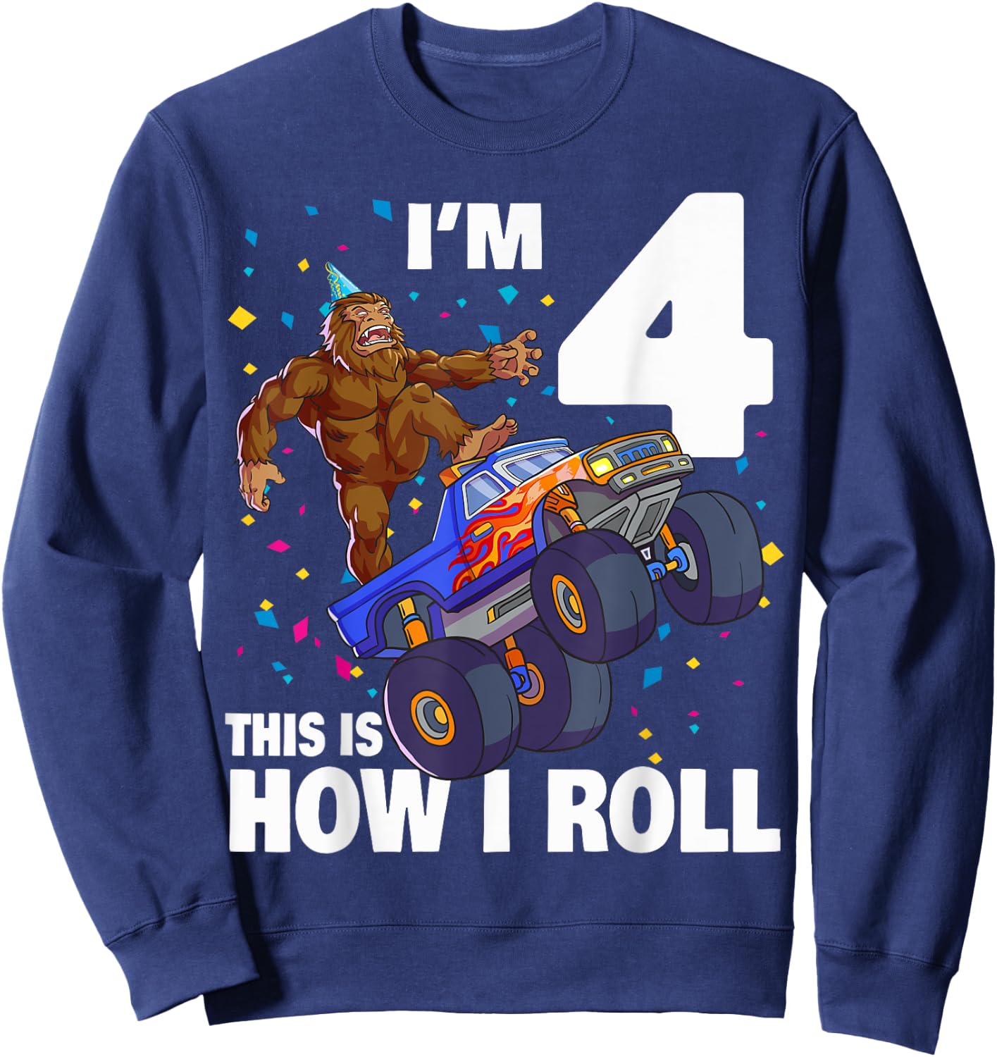 I'm 4 Bigfoot Sasquatch Monster Truck Kids 4th Birthday Boy Sweatshirt - Sweatshirt | Navy