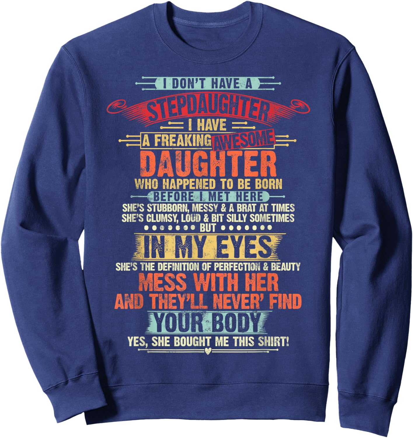 I Dont Have a Stepdaughter Funny Step Dad Gifts Daughter Sweatshirt - Sweatshirt | Navy