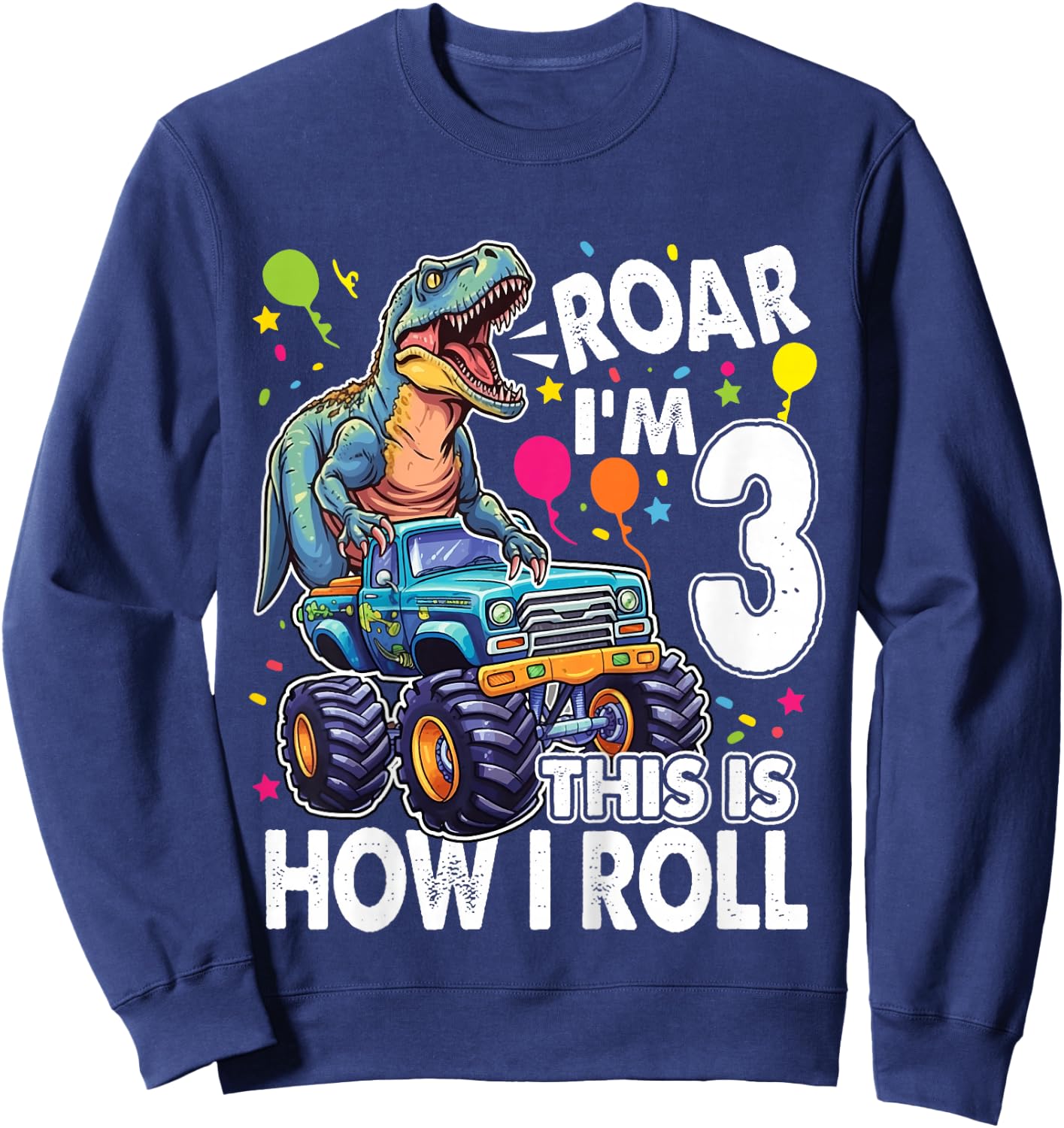 Kids Dinosaur Monster Truck 3rd Birthday Party Roar I'm 3 Boys Sweatshirt - Sweatshirt | Navy