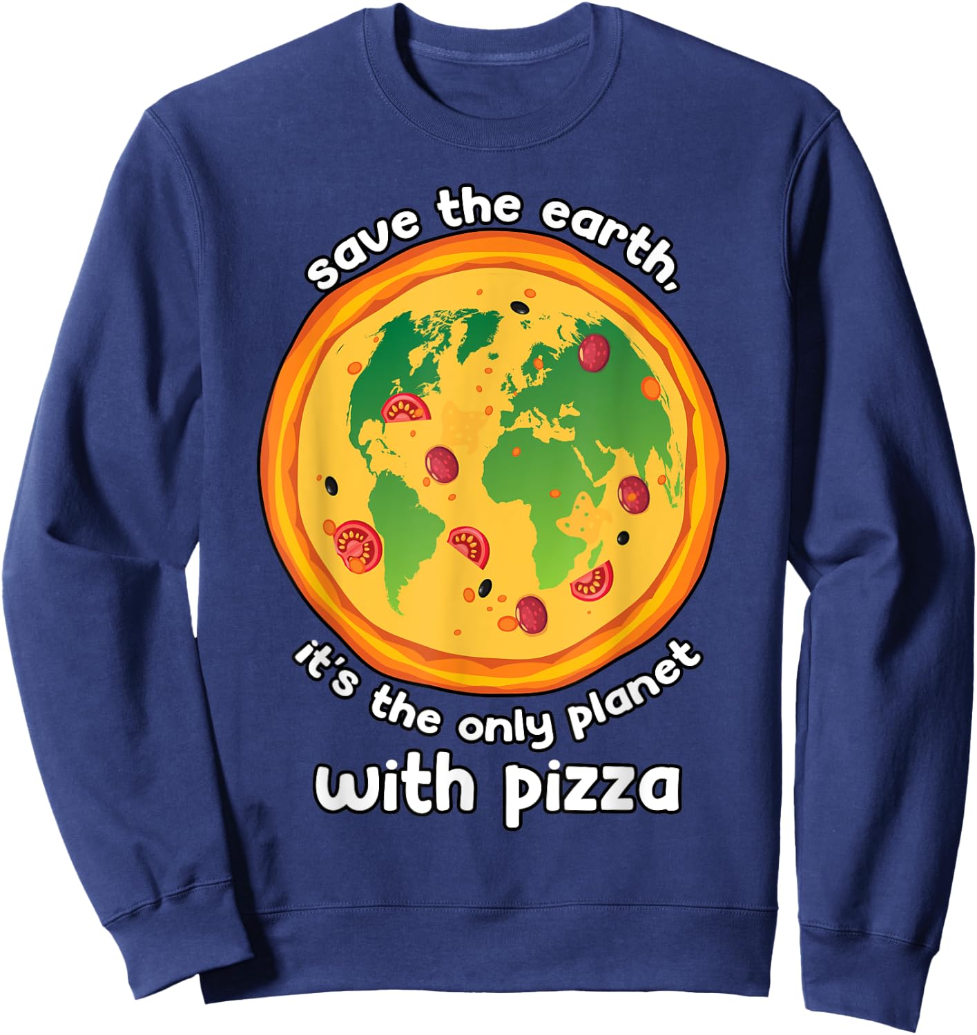 Mother Earth Eco Climate Change Pizza Lover Save the Planet Sweatshirt - Sweatshirt | Navy