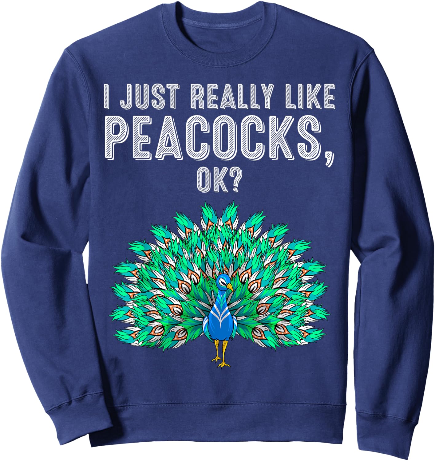 Funny I Just Really Like Peacocks Gift Women Cute Bird Lover Sweatshirt - Sweatshirt | Navy