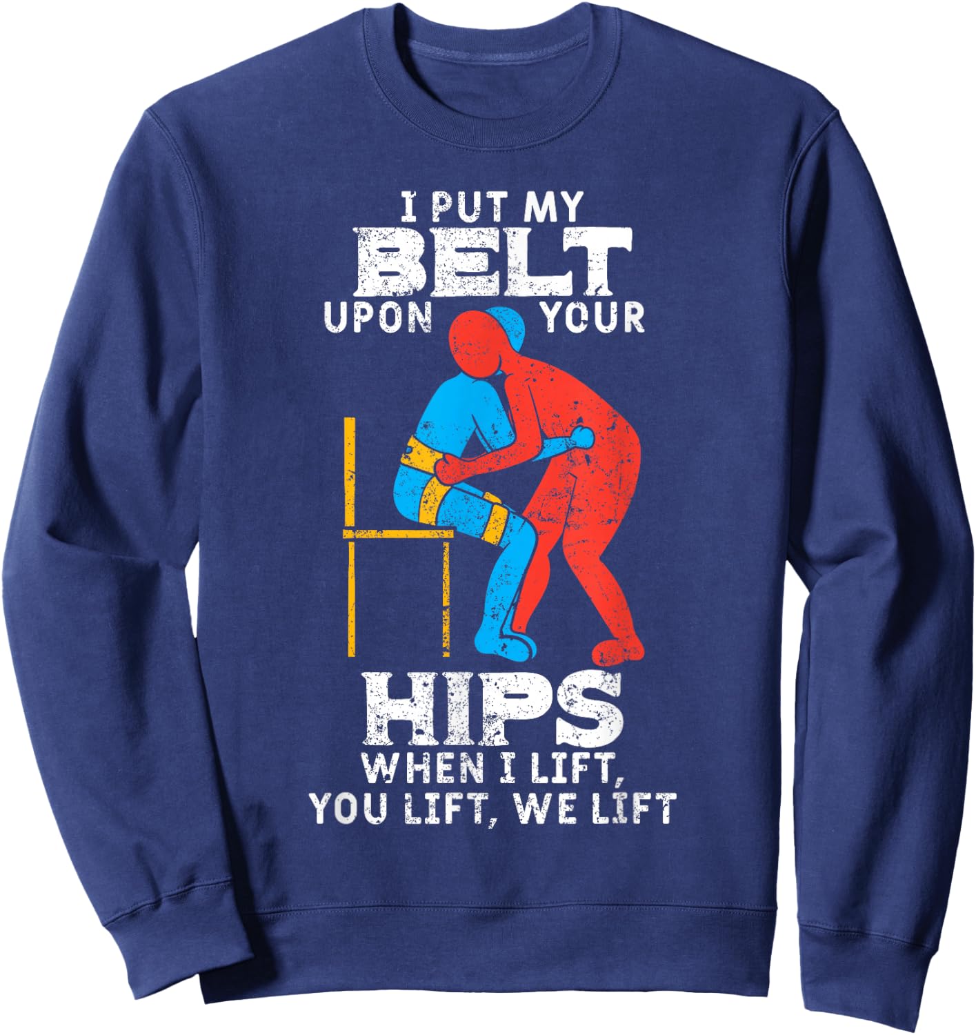 I Put My Belt Upon Your Hip Physical Therapy Therapist Gift Sweatshirt - Sweatshirt | Navy