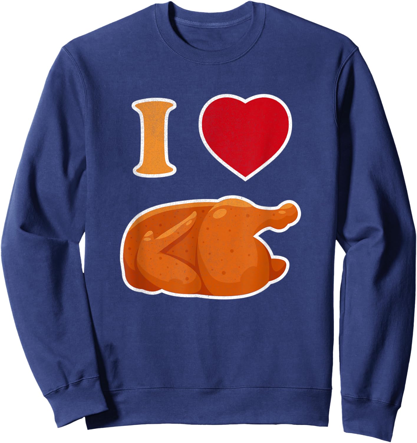 Funny I Love Rotisserie Chicken | Roasted Chicken Lover Sweatshirt - Sweatshirt | Navy