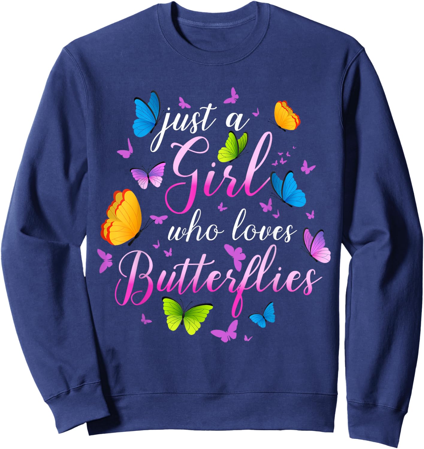 Just A Girl Who Loves Butterflies Cools Butterfly Collection Sweatshirt - Sweatshirt | Navy