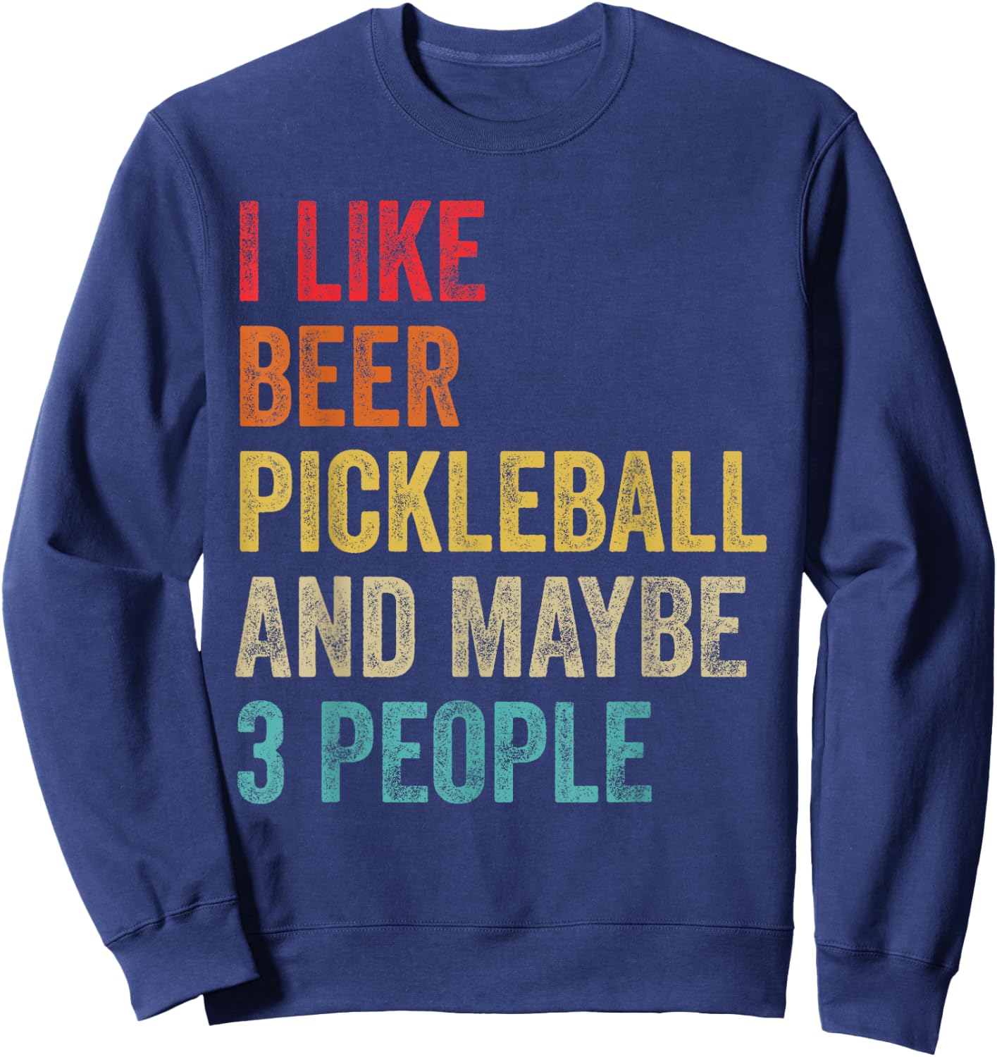 I Like Beer Pickleball & Maybe 3 People Pickleball Player Sweatshirt - Sweatshirt | Navy