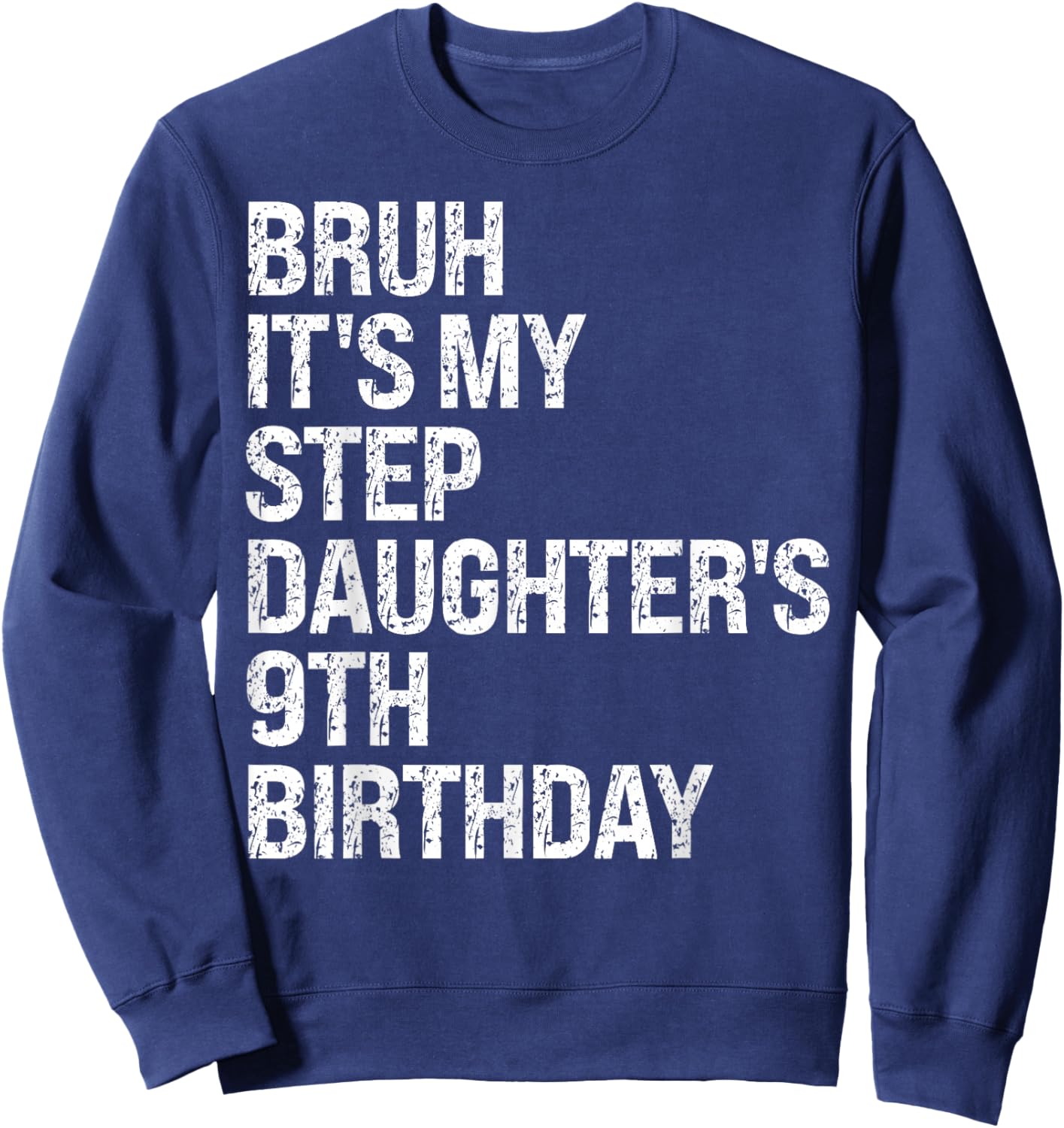 Bruh It's My Stepdaughter's 9th Birthday Bro Princess Crown Sweatshirt - Sweatshirt | Navy