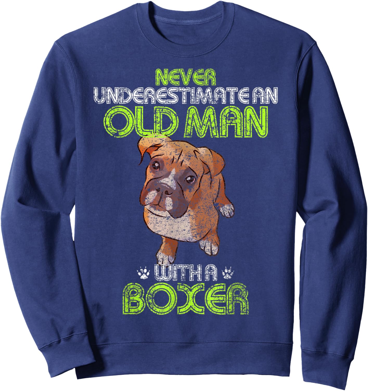 Never Underestimate An Old Man With A Boxer Funny Dog Lover Sweatshirt - Sweatshirt | Navy